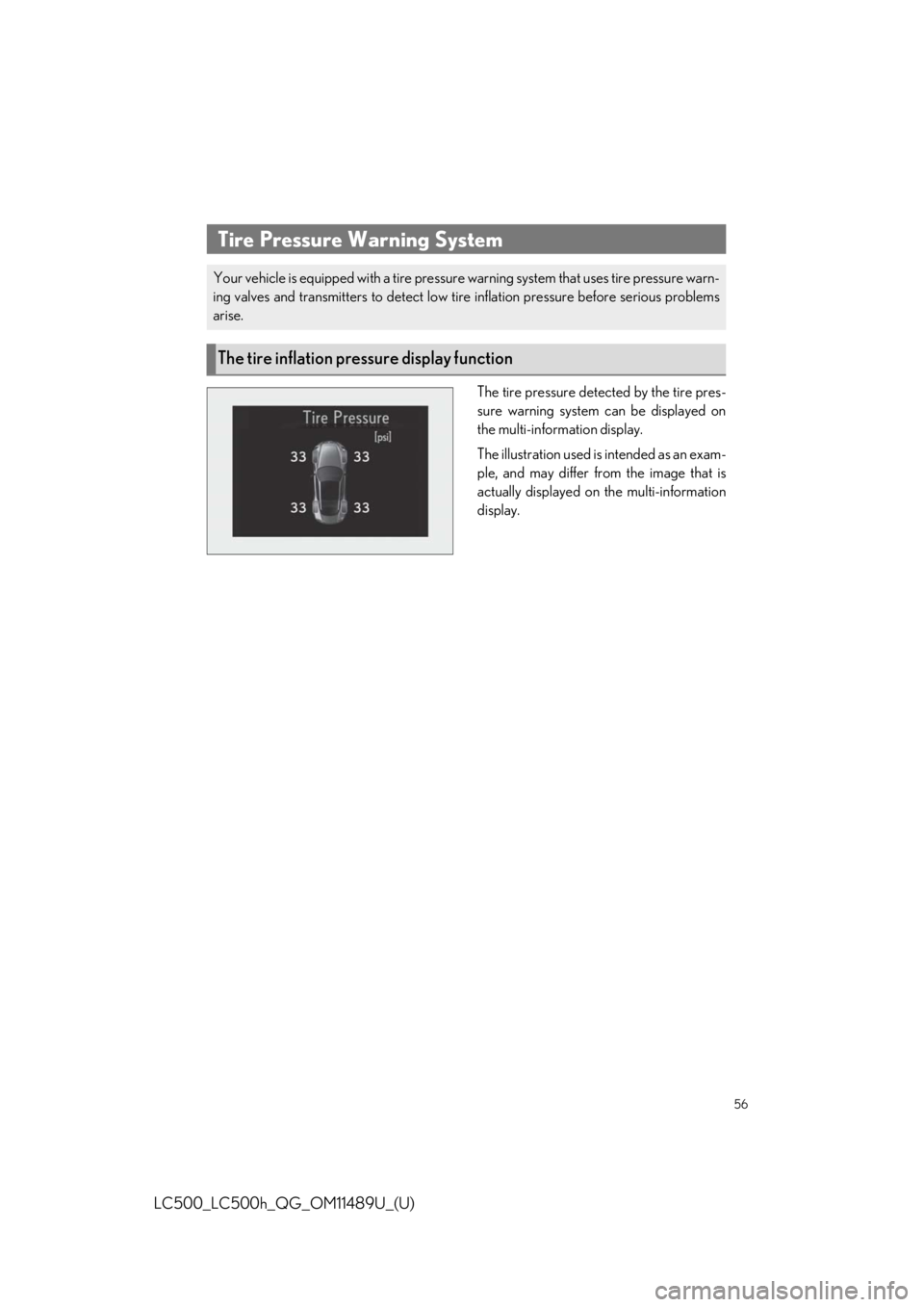 lexus LC500h 2019   / LEXUS 2019 LC 500,LC 500H  QUICK GUIDE (OM11489U) Workshop Manual 56
LC500_LC500h_QG_OM11489U_(U)
The tire pressure detected by the tire pres-
sure warning system can be displayed on
the multi-information display.
The illustration used is intended as an exam-
ple, a