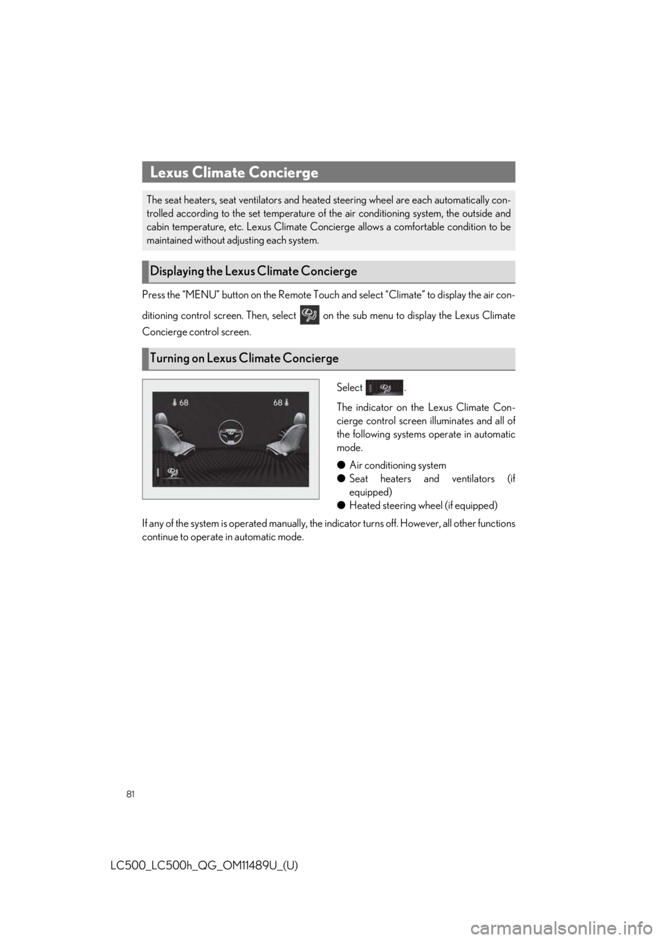 lexus LC500h 2019  Owners Manual / LEXUS 2019 LC 500,LC 500H OWNERS MANUAL QUICK GUIDE (OM11489U) 81
LC500_LC500h_QG_OM11489U_(U)
Press the “MENU” button on the Remote Touch and select “Climate” to display the air con-
ditioning control screen. Then, select   on the sub menu  to display th