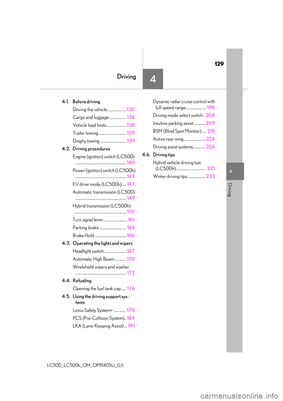 lexus LC500h 2018  Owners Manual / LEXUS 2018 LC500,LC500H OWNERS MANUAL (OM11405U) 129
LC500_LC500h_OM_OM11405U_(U)
4
4
Driving
Driving
4-1. Before drivingDriving the vehicle ..................... 130
Cargo and luggage ................... 136
Vehicle load limits ....................