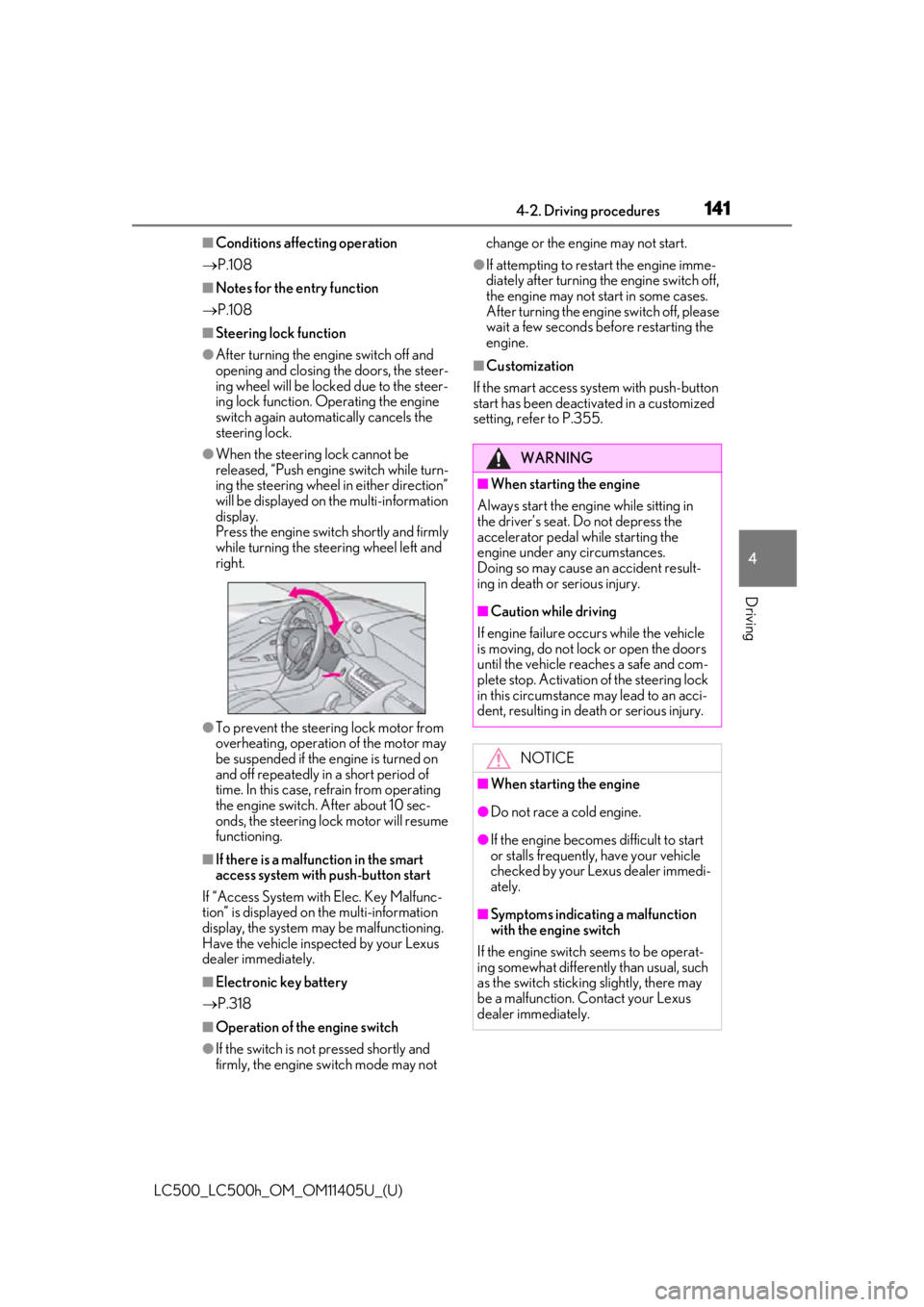 lexus LC500h 2018   / LEXUS 2018 LC500,LC500H  (OM11405U) Owners Guide 1414-2. Driving procedures
LC500_LC500h_OM_OM11405U_(U)
4
Driving
■Conditions affe cting operation
 P.108
■Notes for the entry function
 P.108
■Steering lock function
●After turning the 