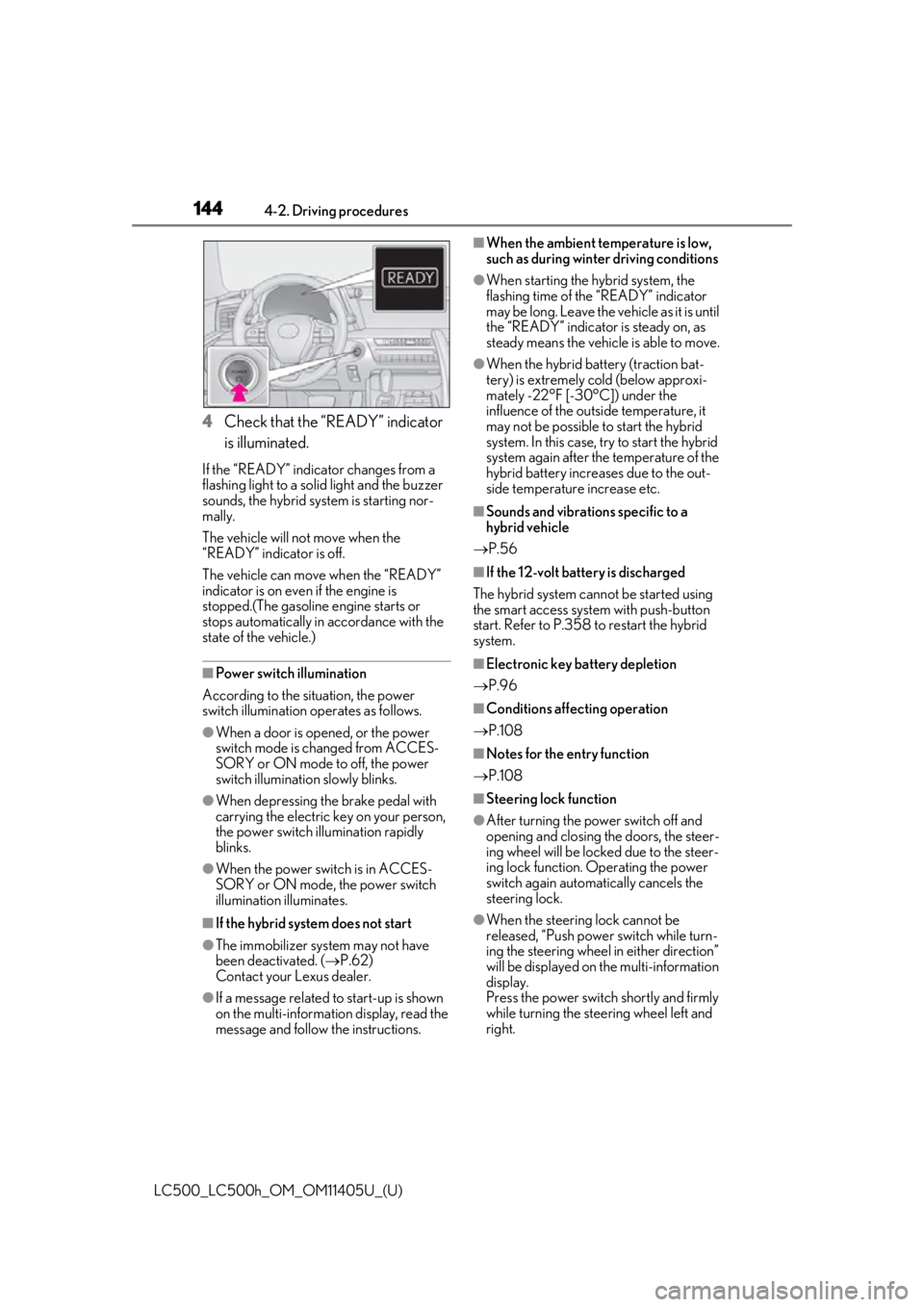 lexus LC500h 2018 Owners Manual / LEXUS 2018 LC500,LC500H OWNERS MANUAL (OM11405U) 1444-2. Driving procedures
LC500_LC500h_OM_OM11405U_(U)
4Check that the “READY” indicator
is illuminated.
If the “READY” indicator changes from a
flashing light to a solid light and the buzz lexus LC500h 2018 Owners Manual / LEXUS 2018 LC500,LC500H OWNERS MANUAL (OM11405U) 1444-2. Driving procedures
LC500_LC500h_OM_OM11405U_(U)
4Check that the “READY” indicator
is illuminated.
If the “READY” indicator changes from a
flashing light to a solid light and the buzz