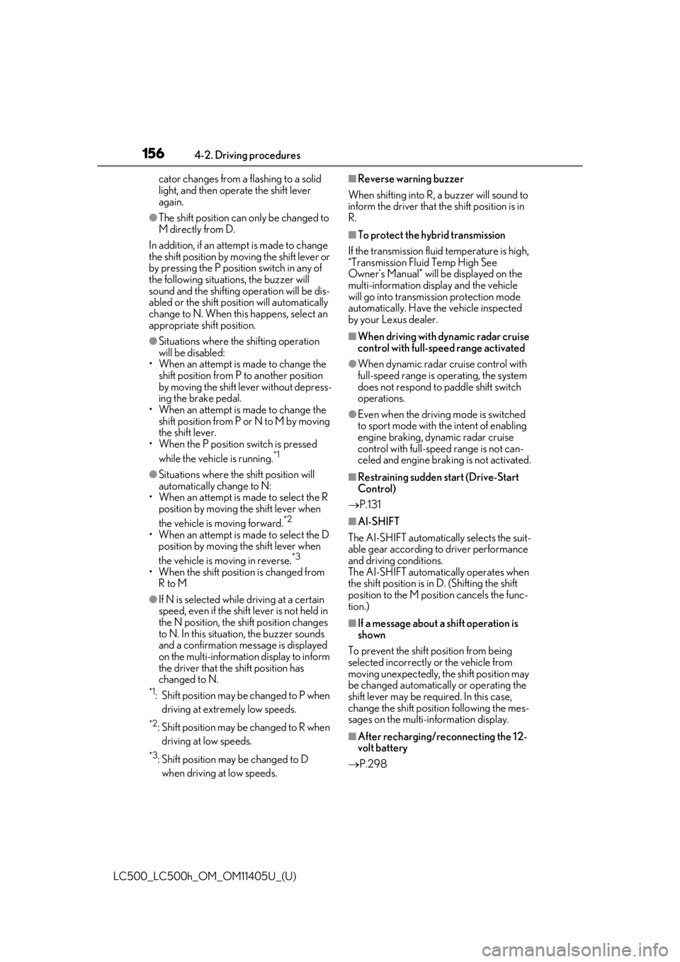 lexus LC500h 2018 Owners Manual / LEXUS 2018 LC500,LC500H OWNERS MANUAL (OM11405U) 1564-2. Driving procedures
LC500_LC500h_OM_OM11405U_(U)cator changes from a flashing to a solid
light, and then operate the shift lever
again.
●The shift position can only be changed to
M directl lexus LC500h 2018 Owners Manual / LEXUS 2018 LC500,LC500H OWNERS MANUAL (OM11405U) 1564-2. Driving procedures
LC500_LC500h_OM_OM11405U_(U)cator changes from a flashing to a solid
light, and then operate the shift lever
again.
●The shift position can only be changed to
M directl