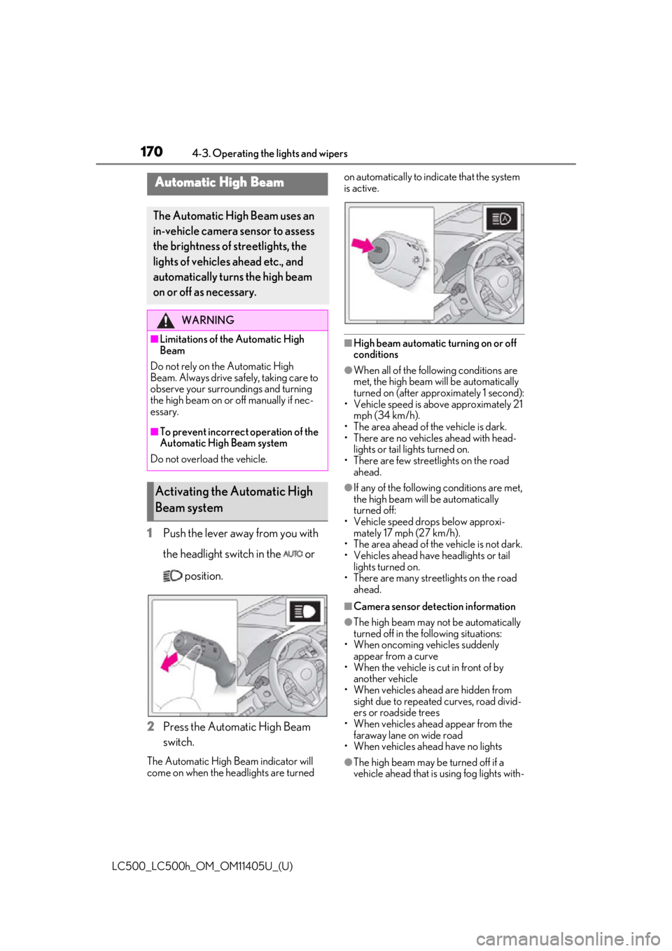 lexus LC500h 2018  Owners Manual / LEXUS 2018 LC500,LC500H OWNERS MANUAL (OM11405U) 1704-3. Operating the lights and wipers
LC500_LC500h_OM_OM11405U_(U)
1Push the lever away from you with 
the headlight switch in the   or 
 position.
2 Press the Automatic High Beam 
switch.
The Autom