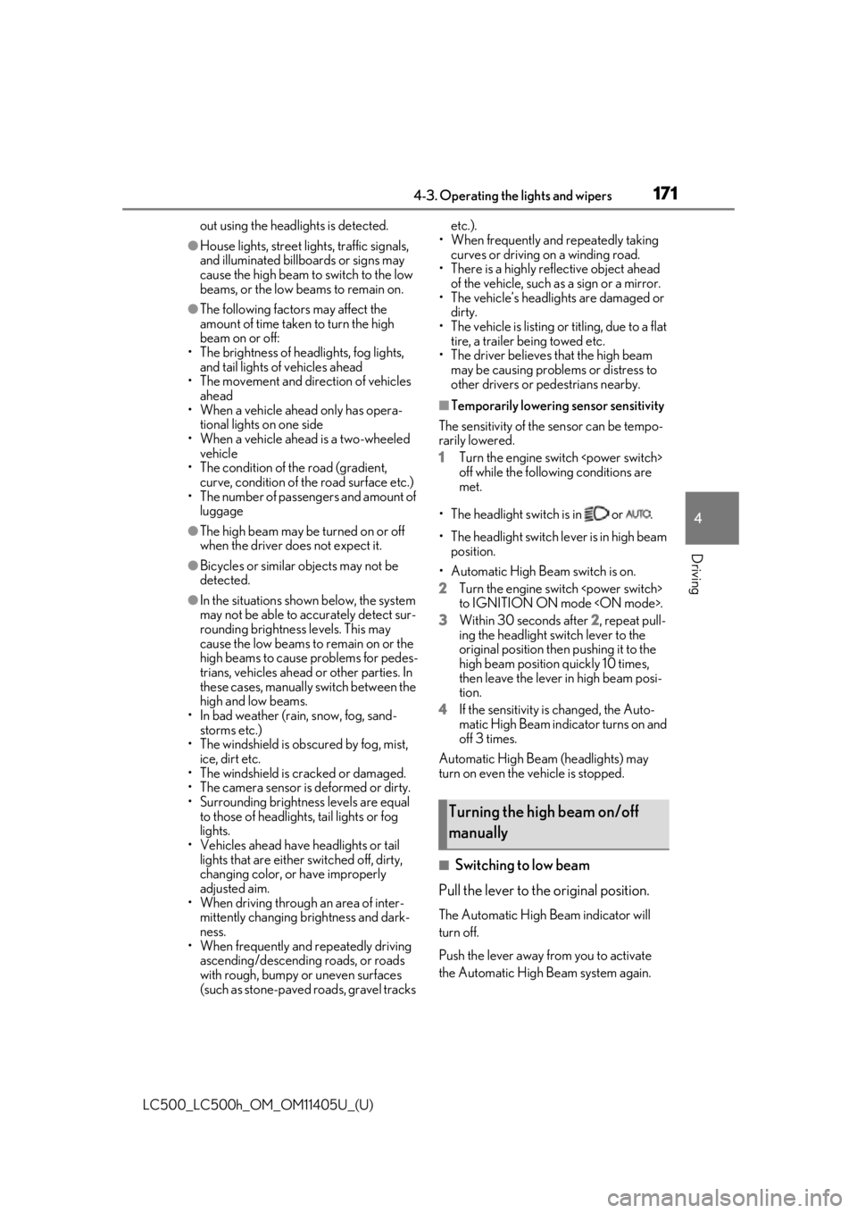 lexus LC500h 2018  Owners Manual / LEXUS 2018 LC500,LC500H OWNERS MANUAL (OM11405U) 1714-3. Operating the lights and wipers
LC500_LC500h_OM_OM11405U_(U)
4
Driving
out using the headlights is detected.
●House lights, street lights, traffic signals, 
and illuminated billboards or sig