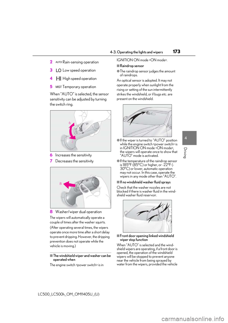 lexus LC500h 2018   / LEXUS 2018 LC500,LC500H  (OM11405U) Owners Guide 1734-3. Operating the lights and wipers
LC500_LC500h_OM_OM11405U_(U)
4
Driving
2  Rain-sensing operation
3  Low speed operation
4  High speed operation
5  Temporary operation
When “AUTO” is se lec