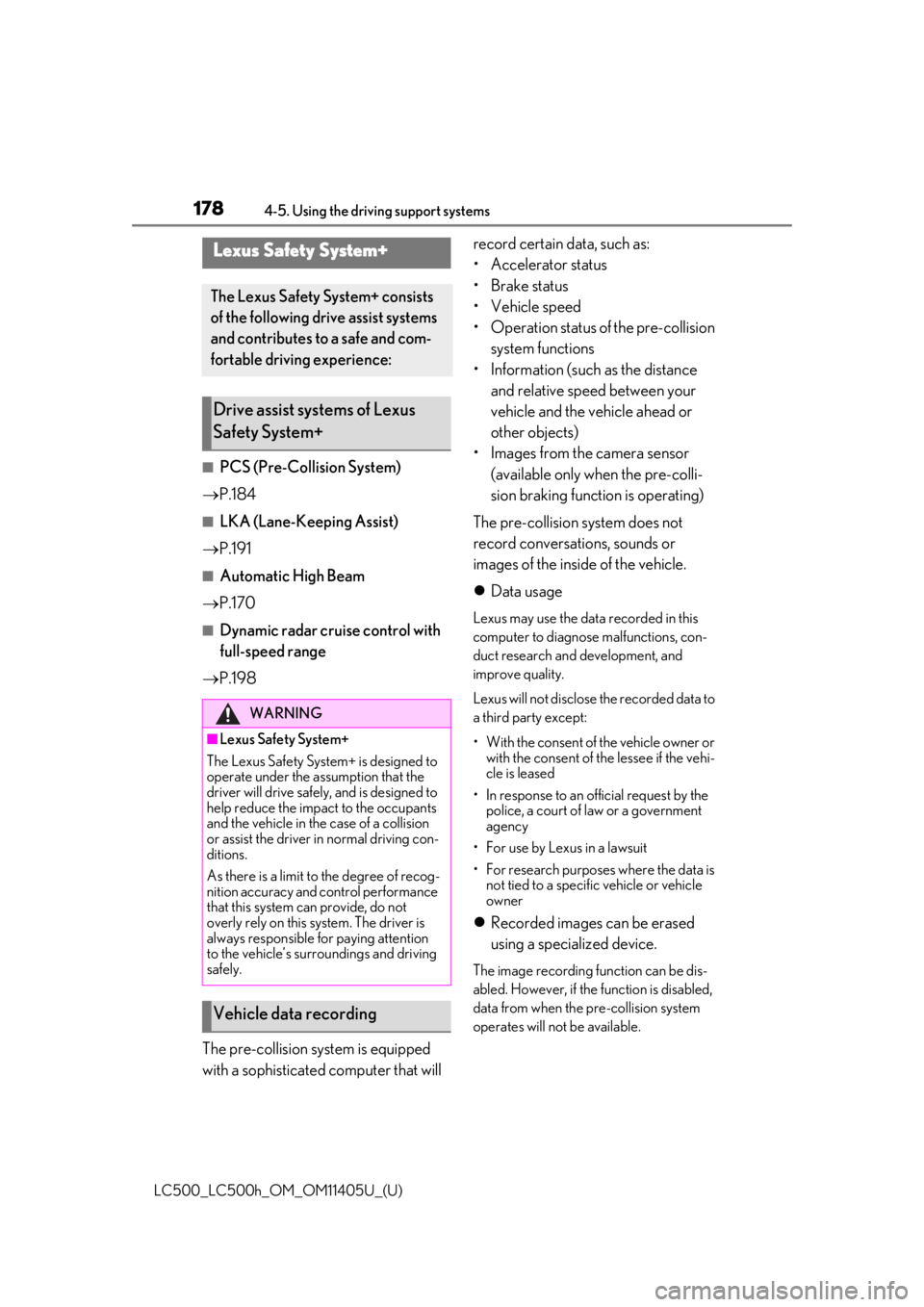 lexus LC500h 2018  Owners Manual / LEXUS 2018 LC500,LC500H OWNERS MANUAL (OM11405U) 1784-5. Using the driving support systems
LC500_LC500h_OM_OM11405U_(U)
4-5.Using the driving support systems
■PCS (Pre-Collision System)
 P.184
■LKA (Lane-Keeping Assist)
 P.191
■Automatic