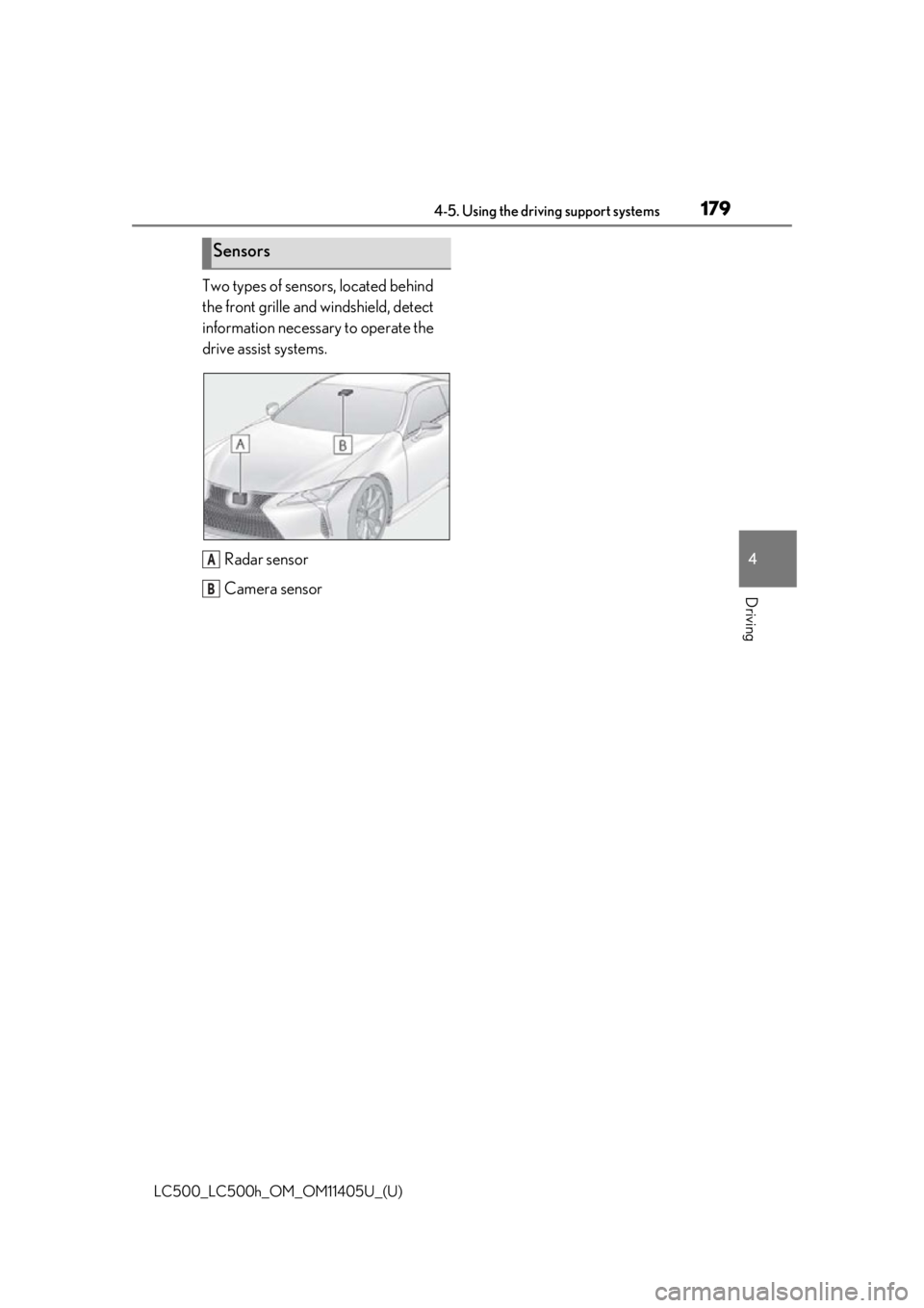 lexus LC500h 2018 Owners Manual / LEXUS 2018 LC500,LC500H OWNERS MANUAL (OM11405U) 1794-5. Using the driving support systems
LC500_LC500h_OM_OM11405U_(U)
4
Driving
Two types of sensors, located behind
the front grille and windshield, detect
information necessary to operate the
dr lexus LC500h 2018 Owners Manual / LEXUS 2018 LC500,LC500H OWNERS MANUAL (OM11405U) 1794-5. Using the driving support systems
LC500_LC500h_OM_OM11405U_(U)
4
Driving
Two types of sensors, located behind
the front grille and windshield, detect
information necessary to operate the
dr