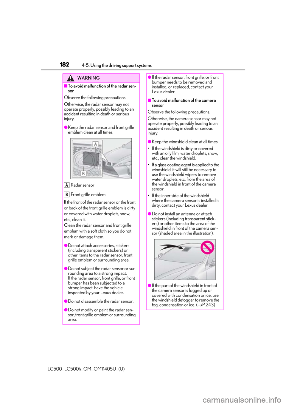 lexus LC500h 2018  Owners Manual / LEXUS 2018 LC500,LC500H OWNERS MANUAL (OM11405U) 1824-5. Using the driving support systems
LC500_LC500h_OM_OM11405U_(U)
WARNING
■To avoid malfunction of the radar sen-
sor
Observe the following precautions.
Otherwise, the radar sensor may not 
ope