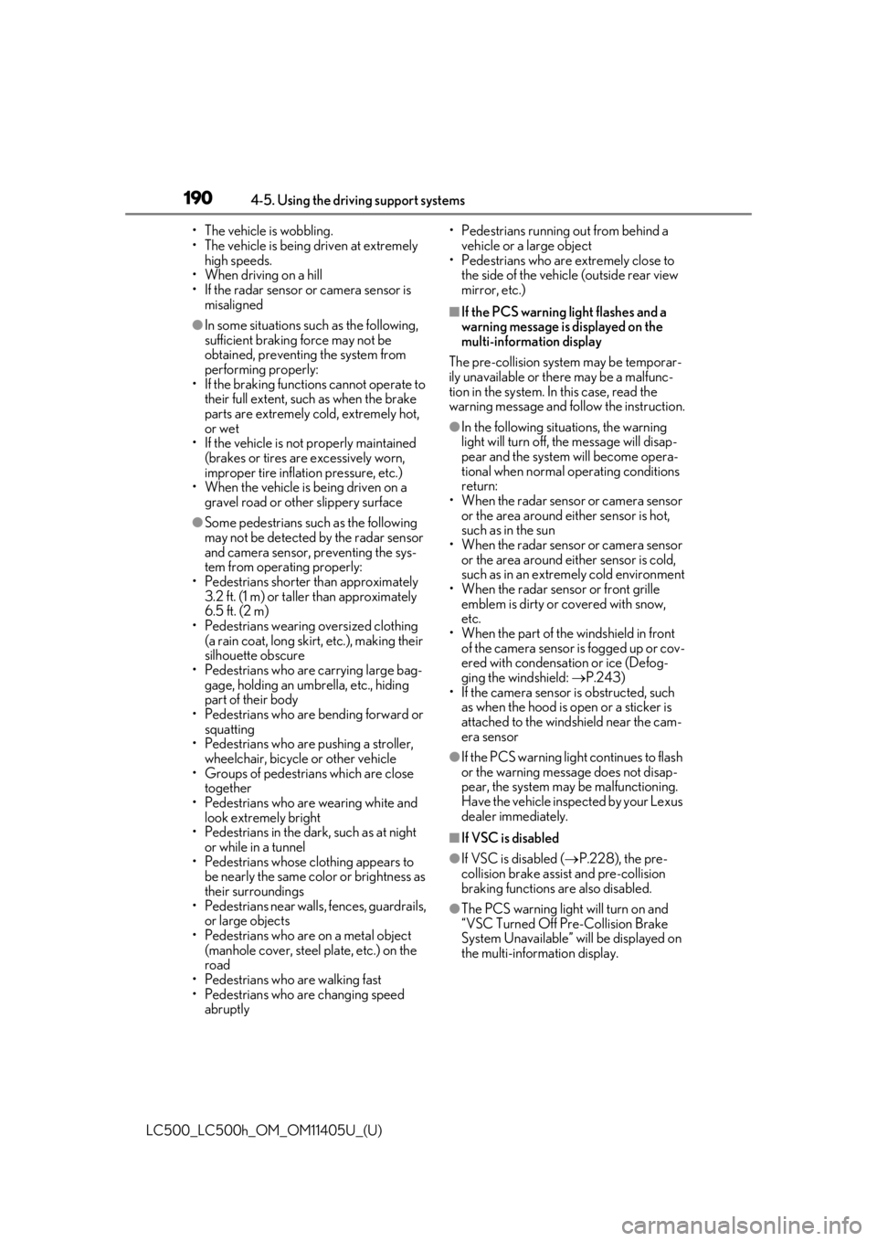 lexus LC500h 2018  Owners Manual / LEXUS 2018 LC500,LC500H OWNERS MANUAL (OM11405U) 1904-5. Using the driving support systems
LC500_LC500h_OM_OM11405U_(U)• The vehicle is wobbling.
• The vehicle is being driven at extremely 
high speeds.
• When driving on a hill
• If the rada