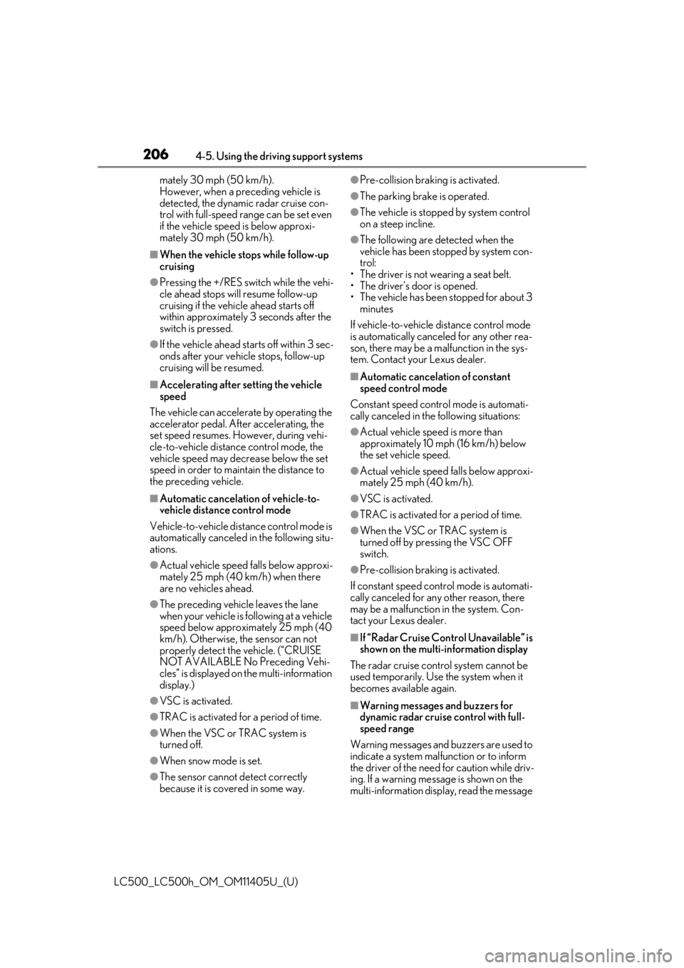 lexus LC500h 2018  Owners Manual / LEXUS 2018 LC500,LC500H OWNERS MANUAL (OM11405U) 2064-5. Using the driving support systems
LC500_LC500h_OM_OM11405U_(U)mately 30 mph (50 km/h). 
However, when a preceding vehicle is 
detected, the dynamic radar cruise con-
trol with full-speed range