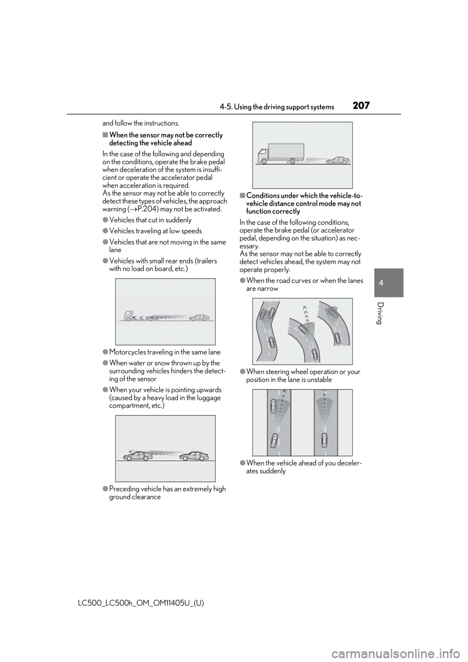lexus LC500h 2018  Owners Manual / LEXUS 2018 LC500,LC500H OWNERS MANUAL (OM11405U) 2074-5. Using the driving support systems
LC500_LC500h_OM_OM11405U_(U)
4
Driving
and follow the instructions.
■When the sensor may not be correctly 
detecting the vehicle ahead
In the case of the fo