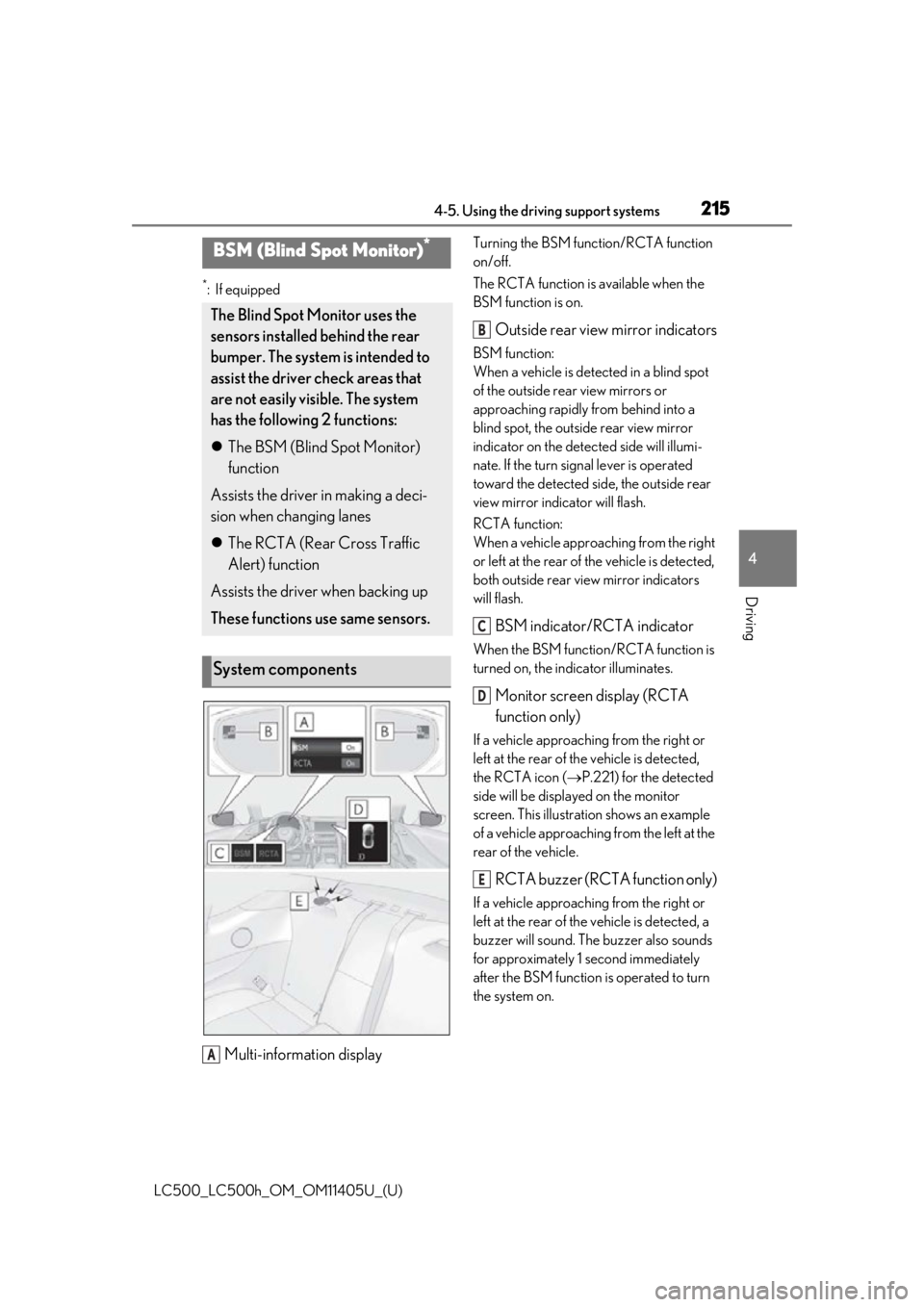 lexus LC500h 2018 Owners Manual / LEXUS 2018 LC500,LC500H OWNERS MANUAL (OM11405U) 2154-5. Using the driving support systems
LC500_LC500h_OM_OM11405U_(U)
4
Driving
*:If equipped
Multi-information display
Turning the BSM function/RCTA function
on/off.
The RCTA function is available lexus LC500h 2018 Owners Manual / LEXUS 2018 LC500,LC500H OWNERS MANUAL (OM11405U) 2154-5. Using the driving support systems
LC500_LC500h_OM_OM11405U_(U)
4
Driving
*:If equipped
Multi-information display
Turning the BSM function/RCTA function
on/off.
The RCTA function is available