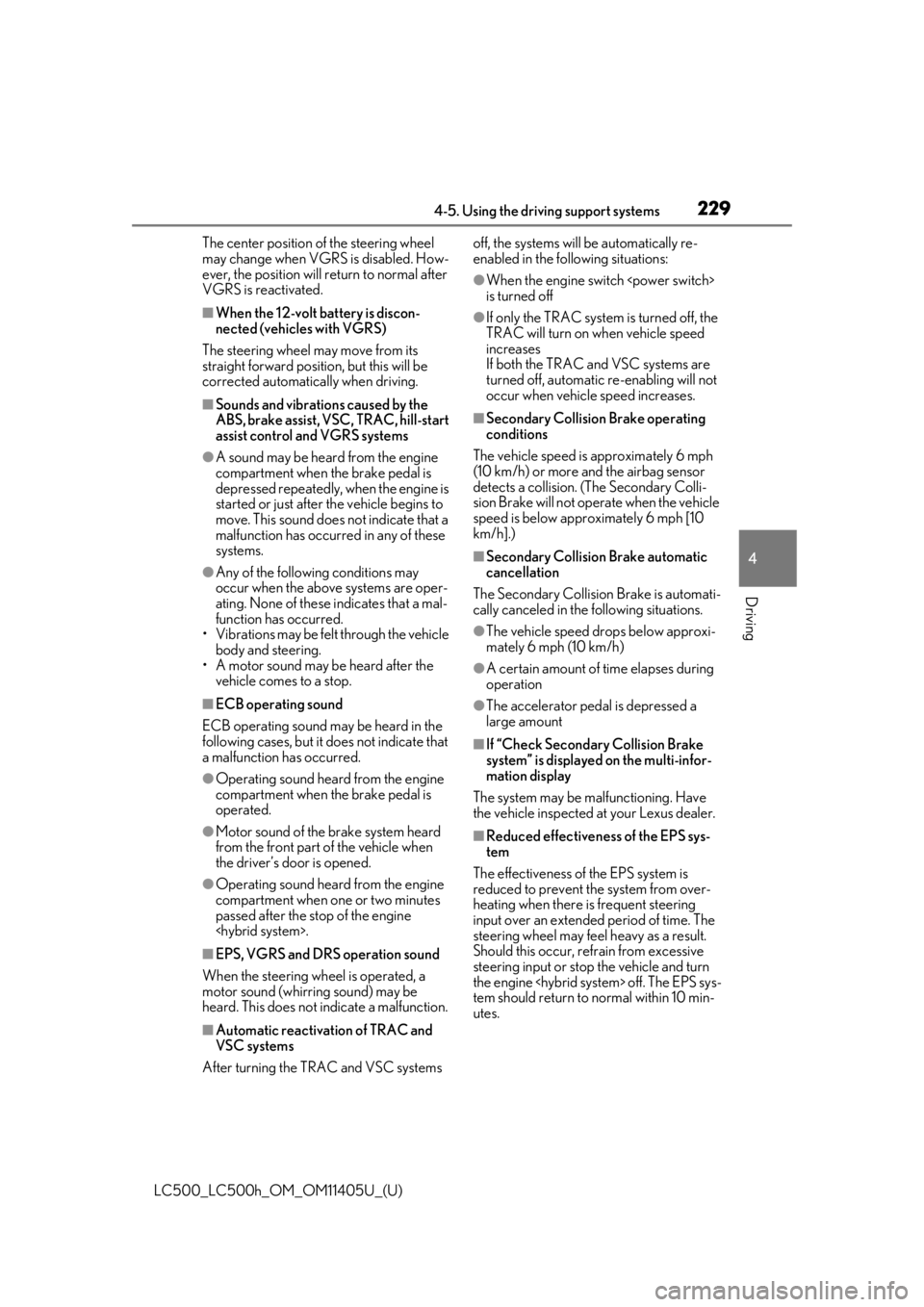 lexus LC500h 2018  Owners Manual / LEXUS 2018 LC500,LC500H OWNERS MANUAL (OM11405U) 2294-5. Using the driving support systems
LC500_LC500h_OM_OM11405U_(U)
4
Driving
The center position of the steering wheel 
may change when VGRS is disabled. How-
ever, the position will return to nor