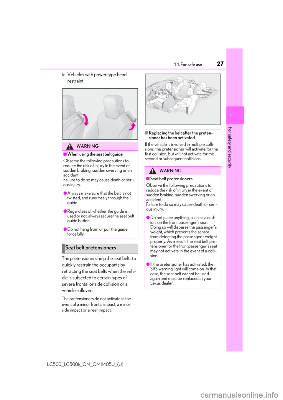 lexus LC500h 2018  Owners Manual / LEXUS 2018 LC500,LC500H OWNERS MANUAL (OM11405U) 271-1. For safe use
LC500_LC500h_OM_OM11405U_(U)
1
For safety and security
Vehicles with power type head 
restraint
The pretensioners help the seat belts to 
quickly restrain the occupants by 
retr