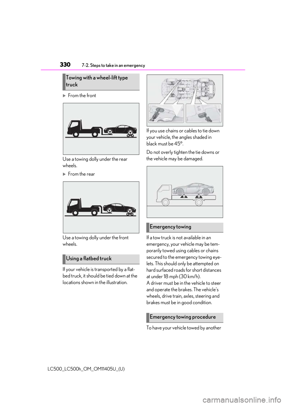 lexus LC500h 2018 Owners Manual / LEXUS 2018 LC500,LC500H OWNERS MANUAL (OM11405U) 3307-2. Steps to take in an emergency
LC500_LC500h_OM_OM11405U_(U)
From the front
Use a towing dolly under the rear
wheels.
From the rear
Use a towing dolly under the front
wheels.
If your veh lexus LC500h 2018 Owners Manual / LEXUS 2018 LC500,LC500H OWNERS MANUAL (OM11405U) 3307-2. Steps to take in an emergency
LC500_LC500h_OM_OM11405U_(U)
From the front
Use a towing dolly under the rear
wheels.
From the rear
Use a towing dolly under the front
wheels.
If your veh