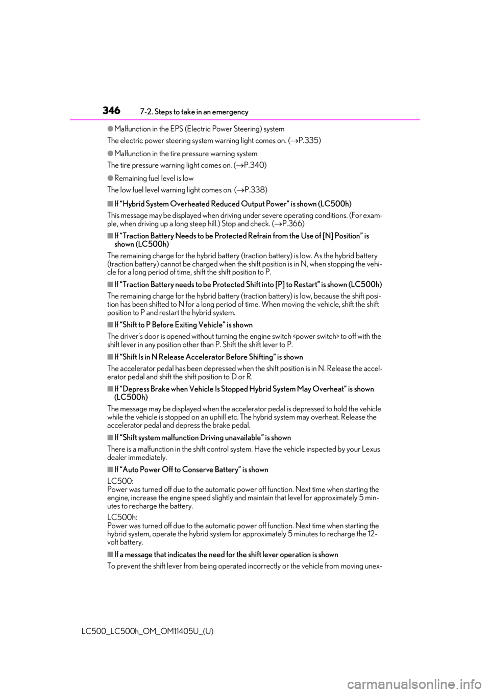 lexus LC500h 2018   / LEXUS 2018 LC500,LC500H  (OM11405U) Service Manual 3467-2. Steps to take in an emergency
LC500_LC500h_OM_OM11405U_(U)
●Malfunction in the EPS (Electric Power Steering) system
The electric power steering sy stem warning light comes on. ( P.335)
�