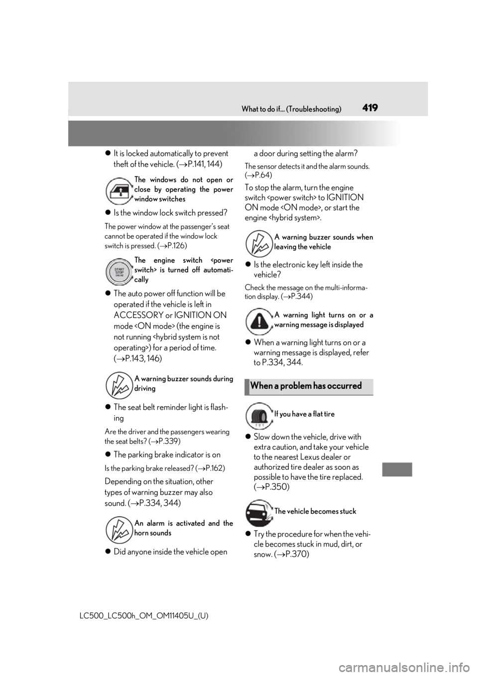 lexus LC500h 2018   / LEXUS 2018 LC500,LC500H  (OM11405U) Repair Manual 419What to do if... (Troubleshooting)
LC500_LC500h_OM_OM11405U_(U)419What to do if... (Troubleshooting)
 It is locked automatically to prevent 
theft of the vehicle. ( P.141, 144)
 Is the win