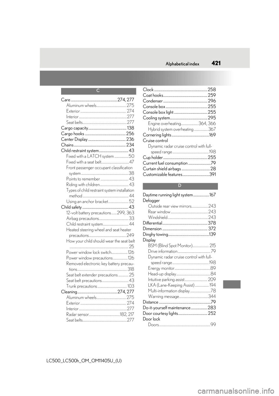 lexus LC500h 2018 Owners Manual / LEXUS 2018 LC500,LC500H OWNERS MANUAL (OM11405U) 421What to do if... (Troubleshooting)
LC500_LC500h_OM_OM11405U_(U)Alphabetical index421
C
Care ........................................................274, 277 Aluminum wheels ........................ lexus LC500h 2018 Owners Manual / LEXUS 2018 LC500,LC500H OWNERS MANUAL (OM11405U) 421What to do if... (Troubleshooting)
LC500_LC500h_OM_OM11405U_(U)Alphabetical index421
C
Care ........................................................274, 277 Aluminum wheels ........................