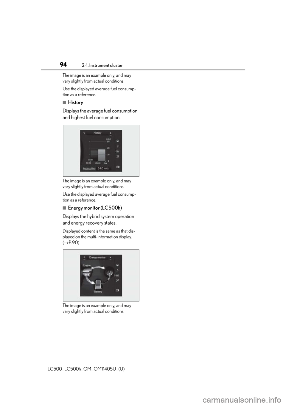 lexus LC500h 2018 / LEXUS 2018 LC500,LC500H (OM11405U) Owners Manual 942-1. Instrument cluster
LC500_LC500h_OM_OM11405U_(U)The image is an example only, and may
vary slightly from actual conditions.
Use the displayed average fuel consump-
tion as a reference.
■Histo lexus LC500h 2018 / LEXUS 2018 LC500,LC500H (OM11405U) Owners Manual 942-1. Instrument cluster
LC500_LC500h_OM_OM11405U_(U)The image is an example only, and may
vary slightly from actual conditions.
Use the displayed average fuel consump-
tion as a reference.
■Histo