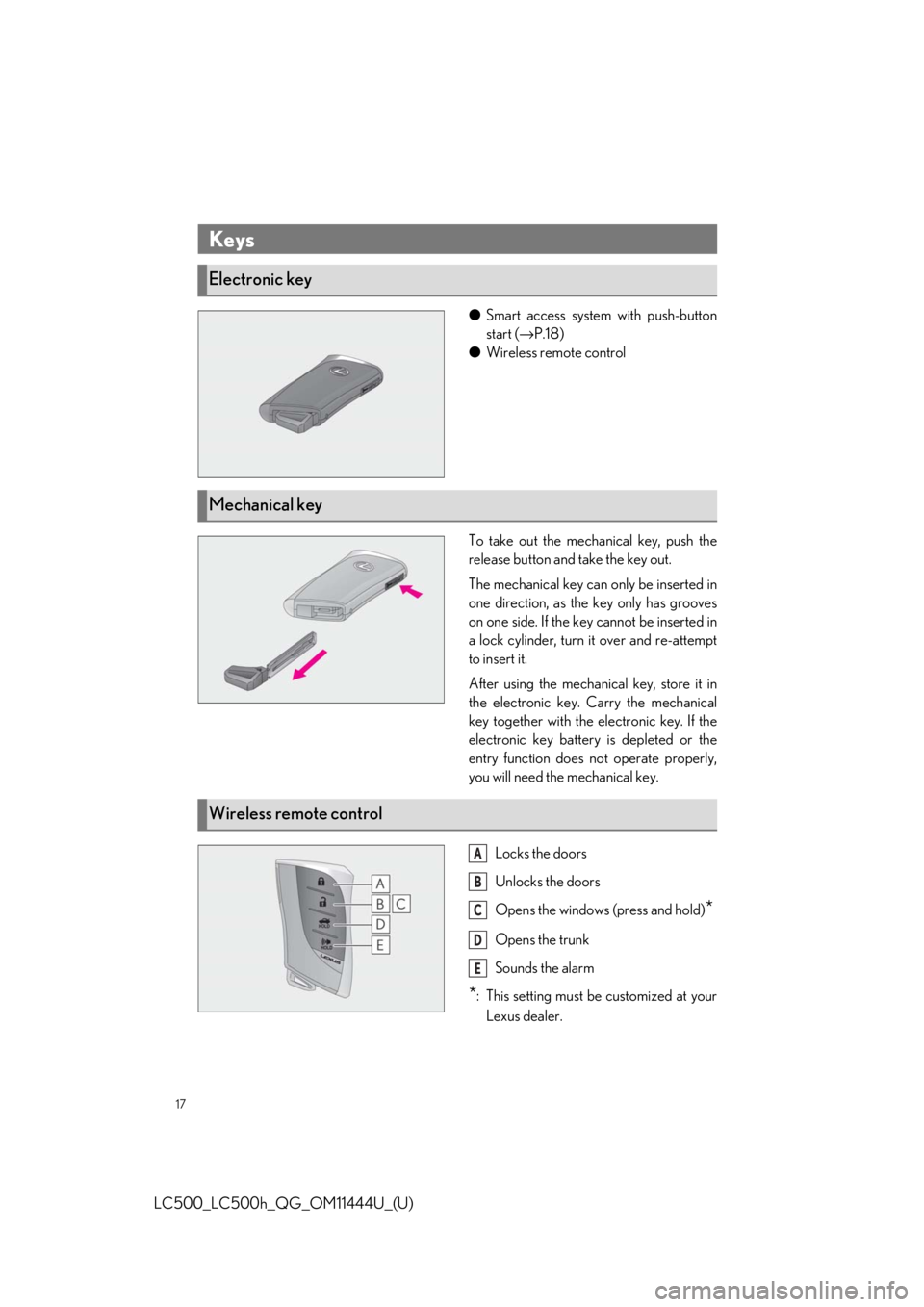 lexus LC500h 2018  Owners Manual / LEXUS 2018 LC500, LC500H OWNERS MANUAL QUICK GUIDE (OM11444U) 17
LC500_LC500h_QG_OM11444U_(U)
●Smart access system with push-button
start ( →P.18)
● Wireless remote control
To take out the mechanical key, push the
release button and take the key out.
The m