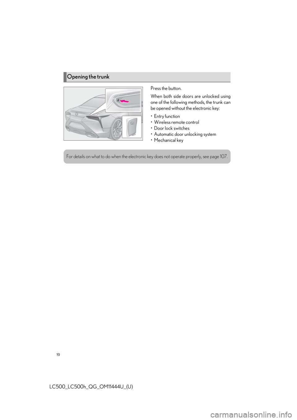 lexus LC500h 2018 / LEXUS 2018 LC500, LC500H QUICK GUIDE (OM11444U) User Guide 19
LC500_LC500h_QG_OM11444U_(U)
Press the button.
When both side doors are unlocked using
one of the following methods, the trunk can
be opened without the electronic key:
• Entry function
• Wirel lexus LC500h 2018 / LEXUS 2018 LC500, LC500H QUICK GUIDE (OM11444U) User Guide 19
LC500_LC500h_QG_OM11444U_(U)
Press the button.
When both side doors are unlocked using
one of the following methods, the trunk can
be opened without the electronic key:
• Entry function
• Wirel