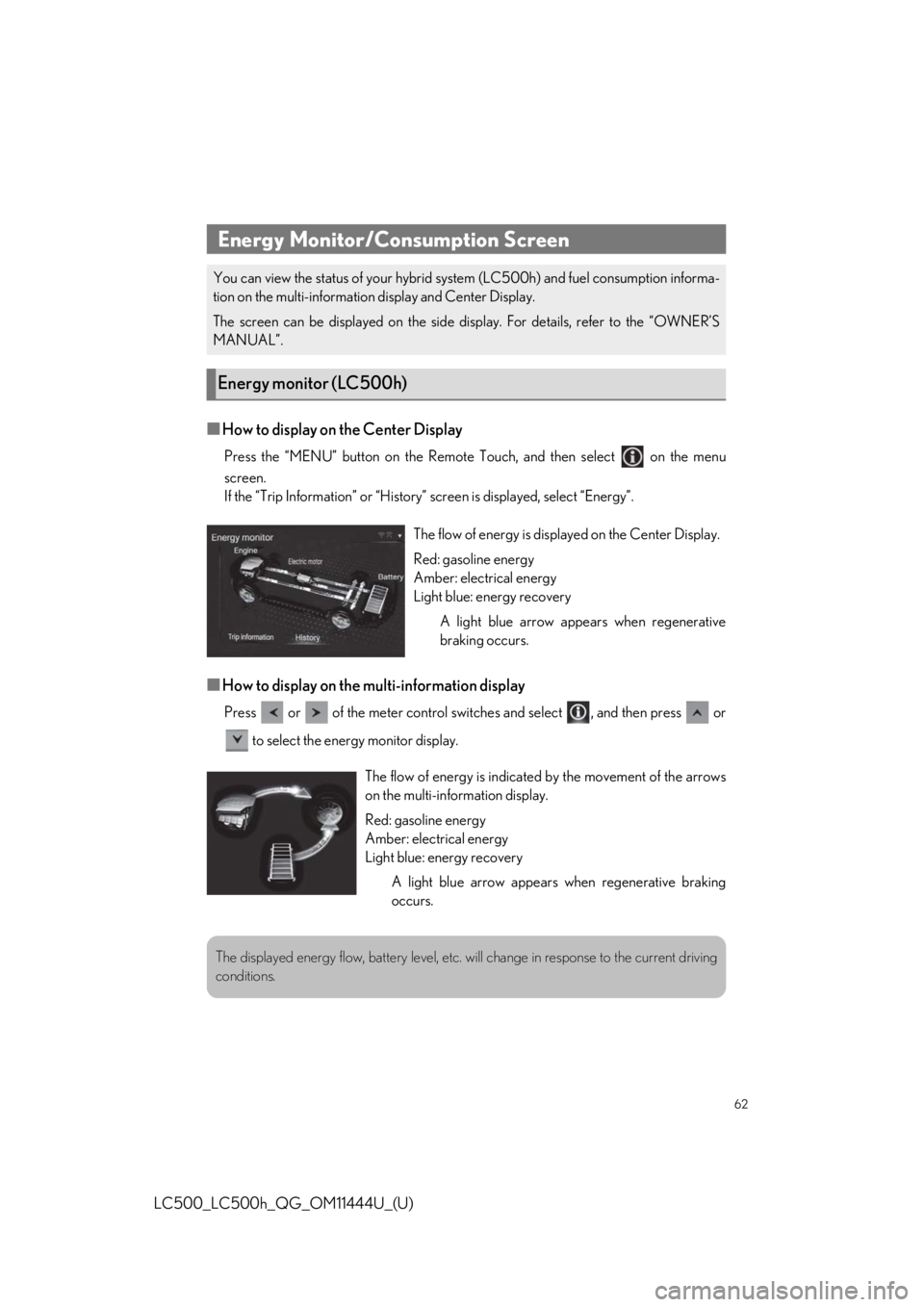 lexus LC500h 2018 / LEXUS 2018 LC500, LC500H QUICK GUIDE (OM11444U) Repair Manual 62
LC500_LC500h_QG_OM11444U_(U)
■How to display on the Center Display
Press the “MENU” button on the Remote Touch, and then select on the menu
screen.
If the “Trip Information” or “Histo lexus LC500h 2018 / LEXUS 2018 LC500, LC500H QUICK GUIDE (OM11444U) Repair Manual 62
LC500_LC500h_QG_OM11444U_(U)
■How to display on the Center Display
Press the “MENU” button on the Remote Touch, and then select on the menu
screen.
If the “Trip Information” or “Histo