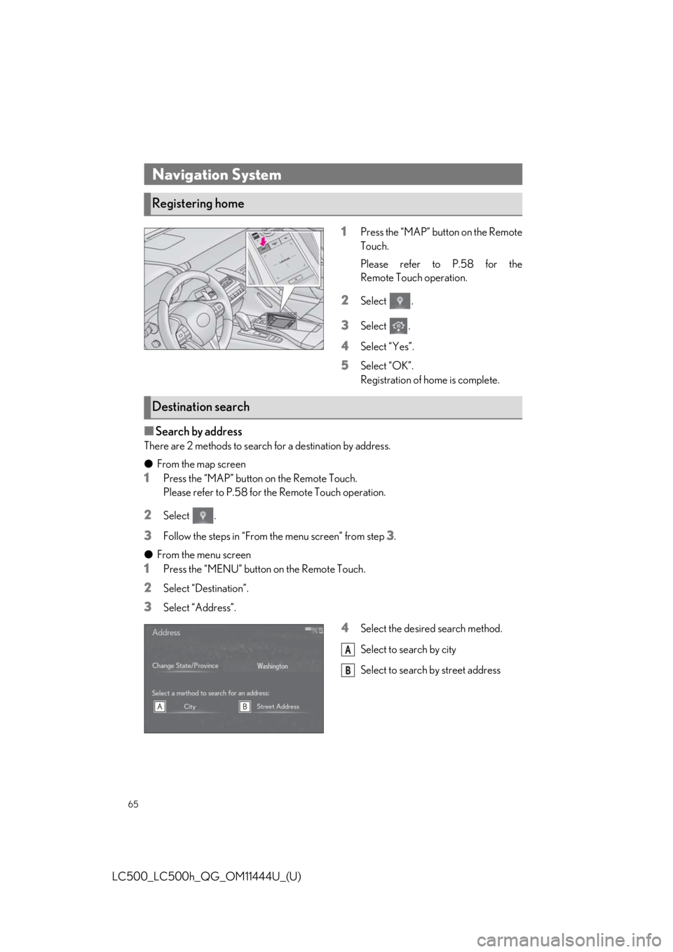 lexus LC500h 2018 / LEXUS 2018 LC500, LC500H QUICK GUIDE (OM11444U) Repair Manual 65
LC500_LC500h_QG_OM11444U_(U)
1Press the “MAP” button on the Remote
Touch.
Please refer to P.58 for the
Remote Touch operation.
2Select .
3Select .
4Select “Yes”.
5Select “OK”.
Registrat lexus LC500h 2018 / LEXUS 2018 LC500, LC500H QUICK GUIDE (OM11444U) Repair Manual 65
LC500_LC500h_QG_OM11444U_(U)
1Press the “MAP” button on the Remote
Touch.
Please refer to P.58 for the
Remote Touch operation.
2Select .
3Select .
4Select “Yes”.
5Select “OK”.
Registrat