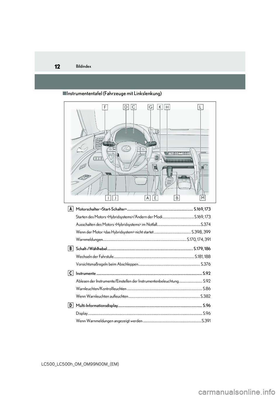 lexus LC500h 2018  Betriebsanleitung (in German) 12
�-�$����@�-�$����I�@�0�.�@�0�.���/���.�@�	�&�.�

Bildindex
■Instrumententafel (Fahrzeuge mit Linkslenkung)
Motorschalter <Start-Schalter> ...............................................