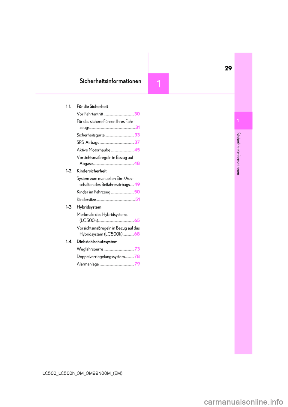 lexus LC500h 2018  Betriebsanleitung (in German) 1
29
�-�$����@�-�$����I�@�0�.�@�0�.���/���.�@�	�&�.�

1
Sicherheitsinformationen
Sicherheitsinformationen
1-1. Für die Sicherheit 
Vor Fahrtantritt ..................................... 30 