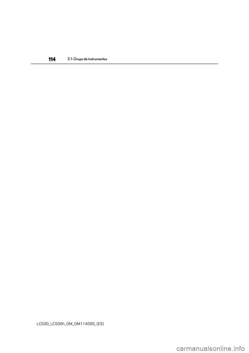 lexus LC500h 2018  Manual del propietario (in Spanish) 114
�-�$����@�-�$����I�@�0�.�@�0�.������4�@�	�&�4�

2-1. Grupo de instrumentos 