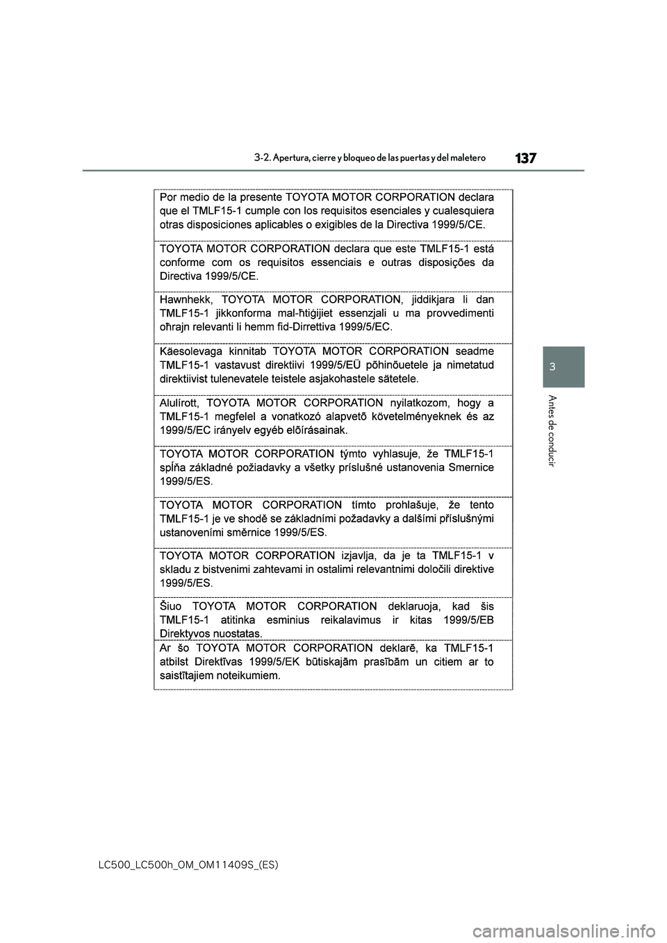 lexus LC500h 2018  Manual del propietario (in Spanish) 137
3
�-�$����@�-�$����I�@�0�.�@�0�.������4�@�	�&�4�

3-2. Apertura, cierre y bloqueo de las puertas y del maletero
Antes de conducir 