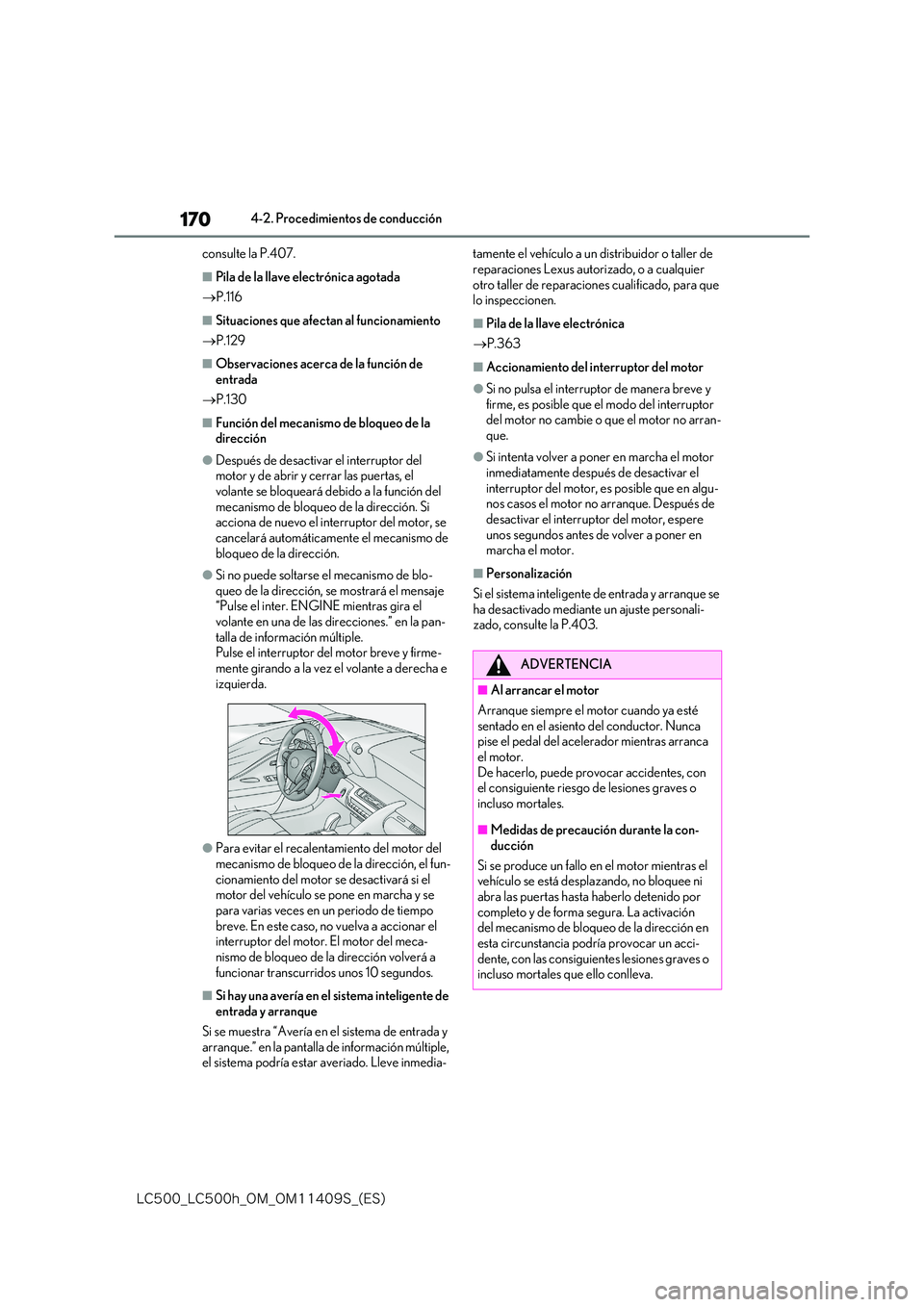 lexus LC500h 2018  Manual del propietario (in Spanish) 170
�-�$����@�-�$����I�@�0�.�@�0�.������4�@�	�&�4�

4-2. Procedimientos de conducción 
consulte la P.407.
■Pila de la llave electrónica agotada 
 P.116
■Situaciones que afectan al 