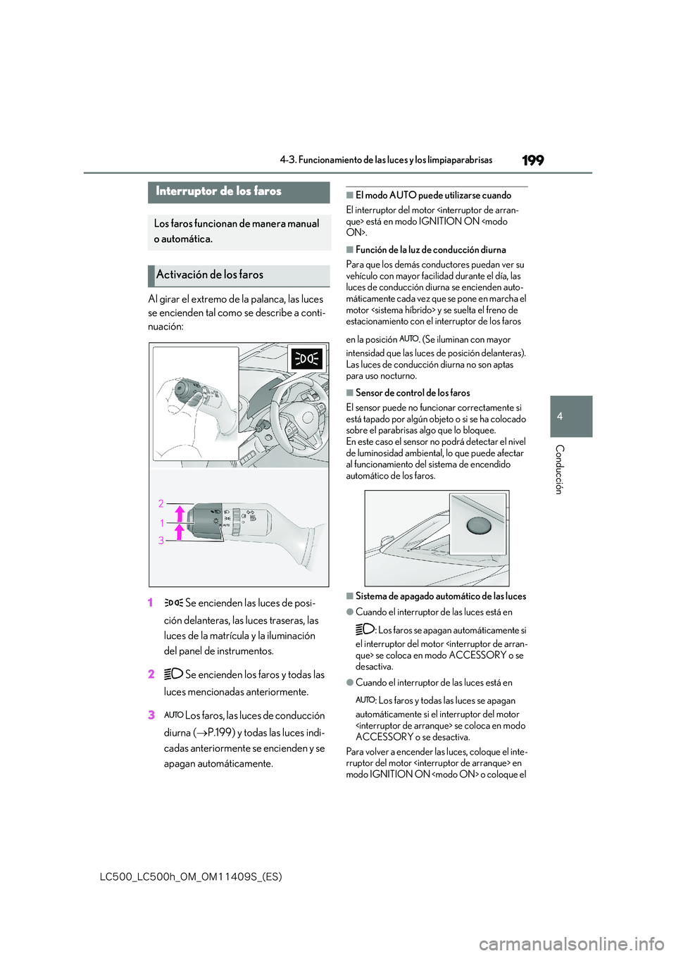 lexus LC500h 2018  Manual del propietario (in Spanish) 199
4
�-�$����@�-�$����I�@�0�.�@�0�.������4�@�	�&�4�

4-3. Funcionamiento de las luces y los limpiaparabrisas
Conducción
4-3.Funcionamiento de las luces  y  los  limpiaparabrisas
Al girar 