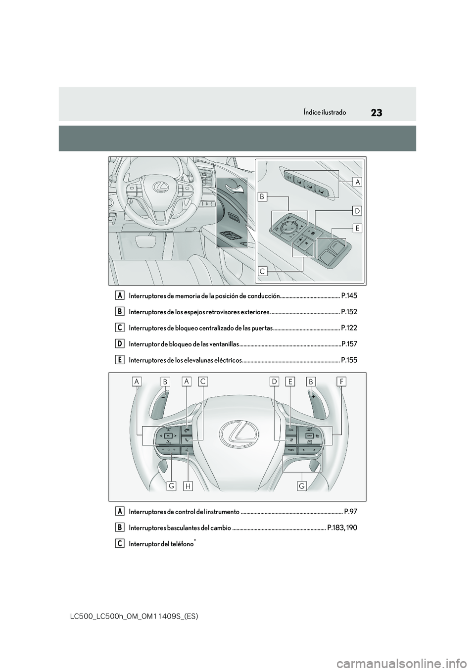 lexus LC500h 2018  Manual del propietario (in Spanish) 23
�-�$����@�-�$����I�@�0�.�@�0�.������4�@�	�&�4�

Índice ilustrado
Interruptores de memoria de la posición de conducción........................................... P.145 
Interruptores 