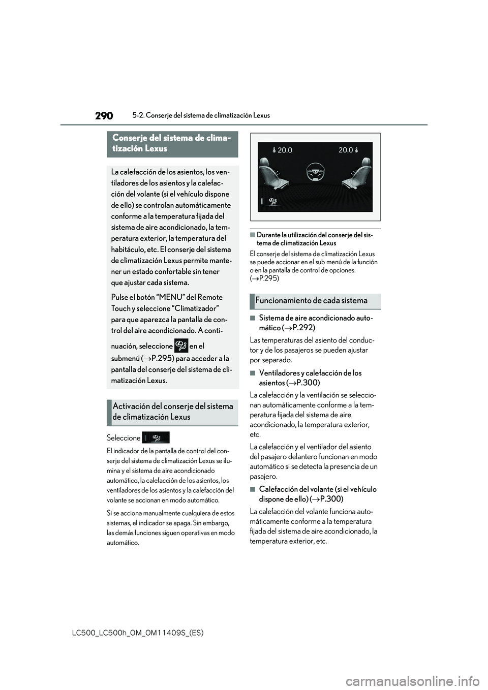 lexus LC500h 2018  Manual del propietario (in Spanish) 290
�-�$����@�-�$����I�@�0�.�@�0�.������4�@�	�&�4�

5-2. Conserje del sistema de climatización Lexus
5-2.Conserje del sistema de climatización Lexus
Seleccione 
El indicador de la pantall