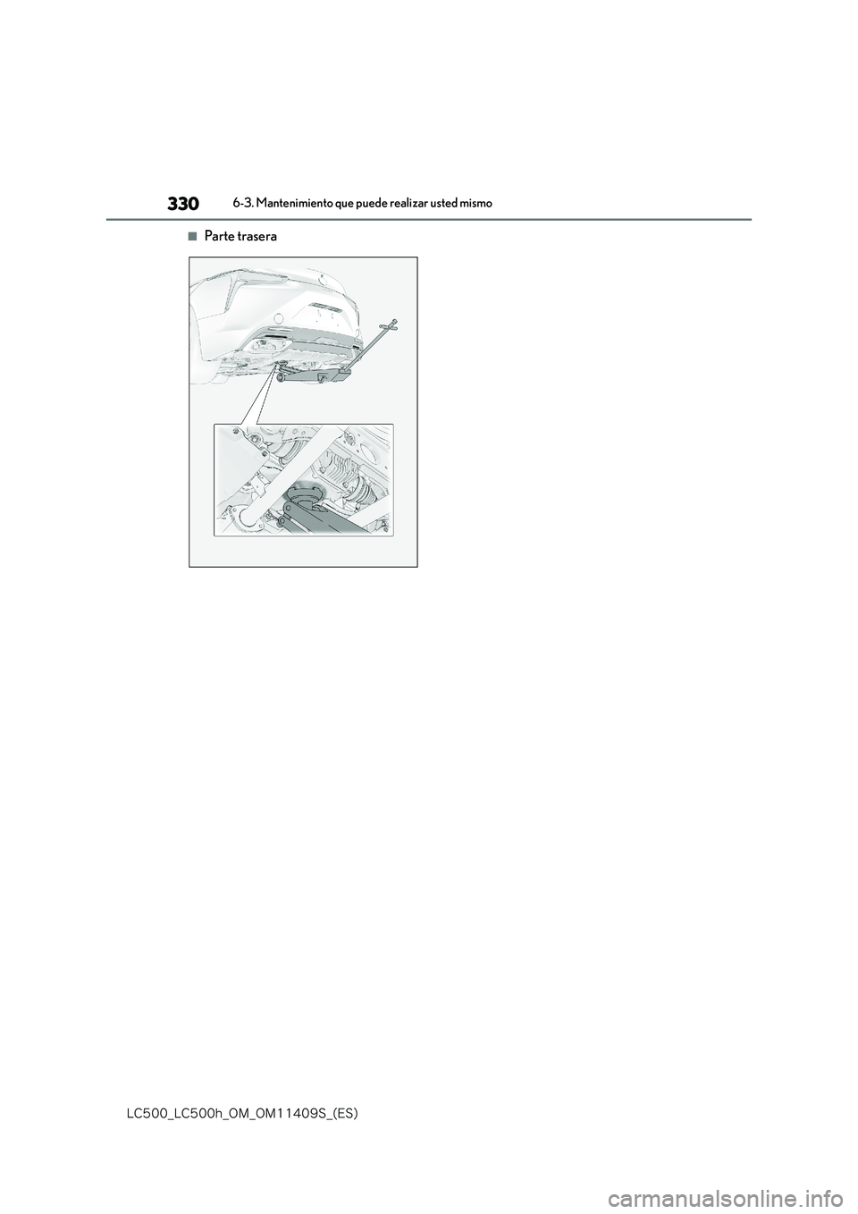 lexus LC500h 2018  Manual del propietario (in Spanish) 330
�-�$����@�-�$����I�@�0�.�@�0�.������4�@�	�&�4�

6-3. Mantenimiento que puede realizar usted mismo
■Parte trasera 