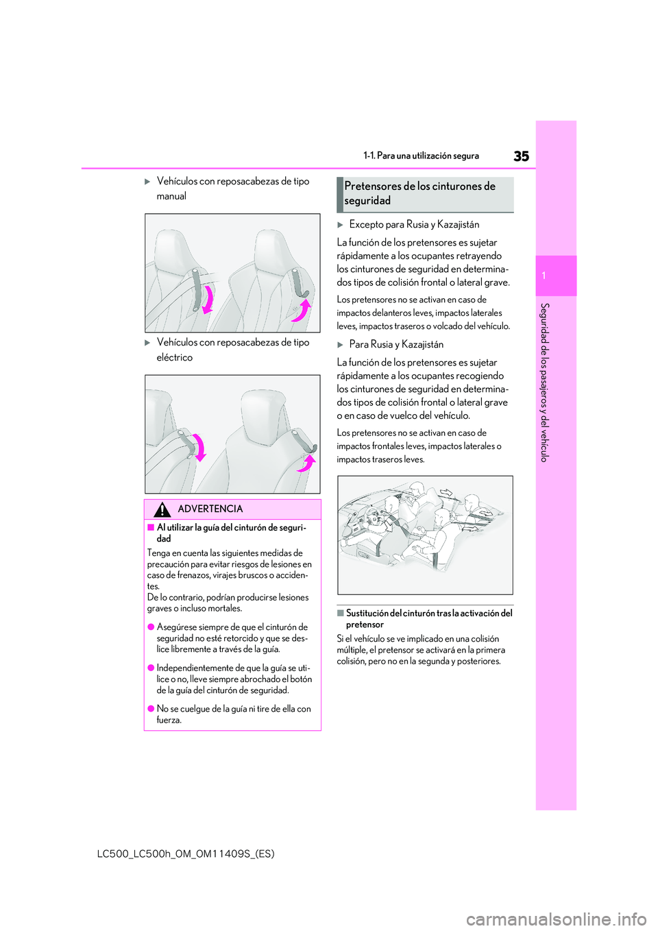 lexus LC500h 2018  Manual del propietario (in Spanish) 35
1
�-�$����@�-�$����I�@�0�.�@�0�.������4�@�	�&�4�

1-1. Para una utilización segura
Seguridad de los pasajeros y del vehículo
Vehículos con reposacabezas de tipo  
manual
Vehícu