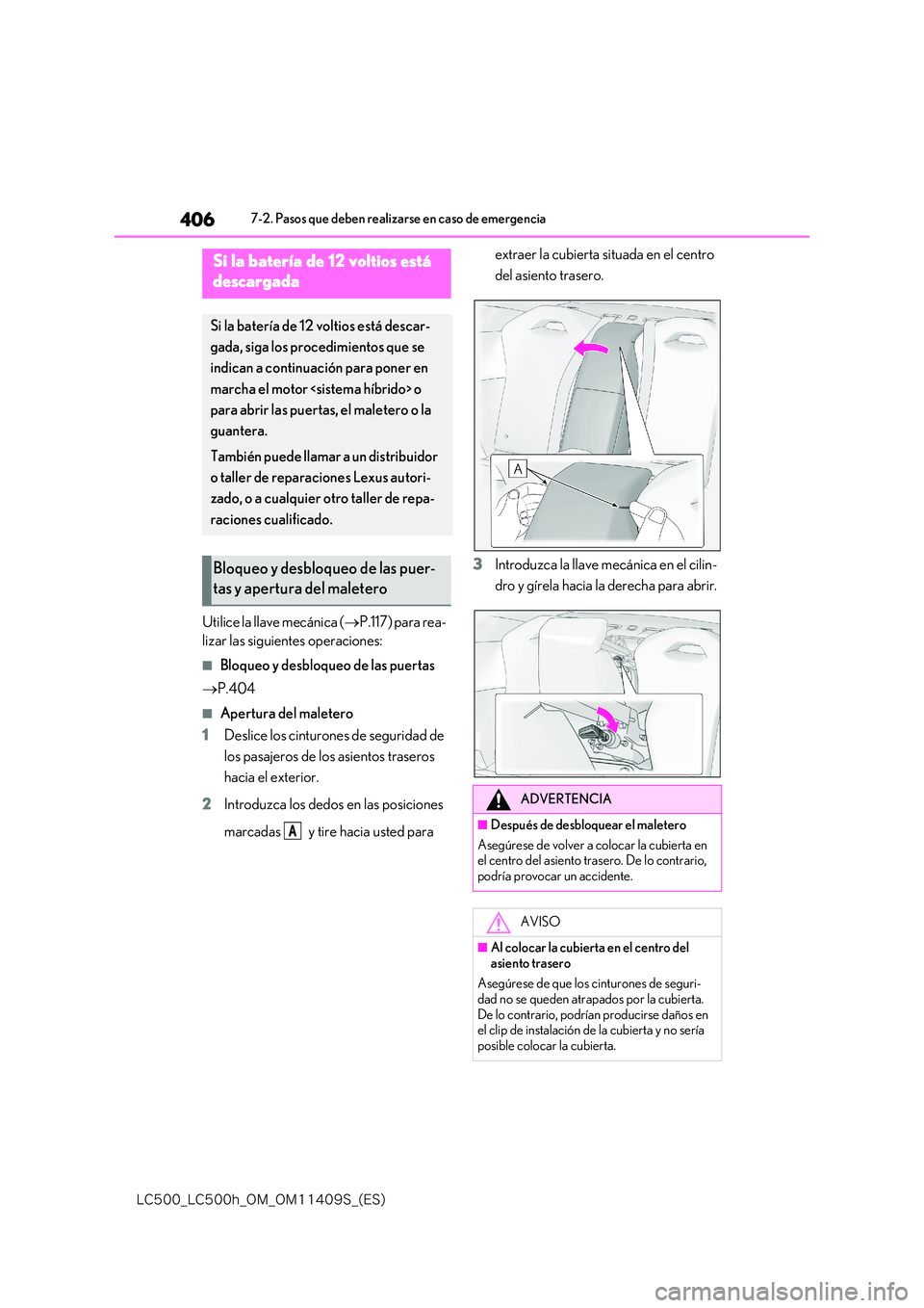lexus LC500h 2018  Manual del propietario (in Spanish) 406
�-�$����@�-�$����I�@�0�.�@�0�.������4�@�	�&�4�

7-2. Pasos que deben realizarse en caso de emergencia
Utilice la llave mecánica (P.117) para rea- 
lizar las siguientes operaciones:
