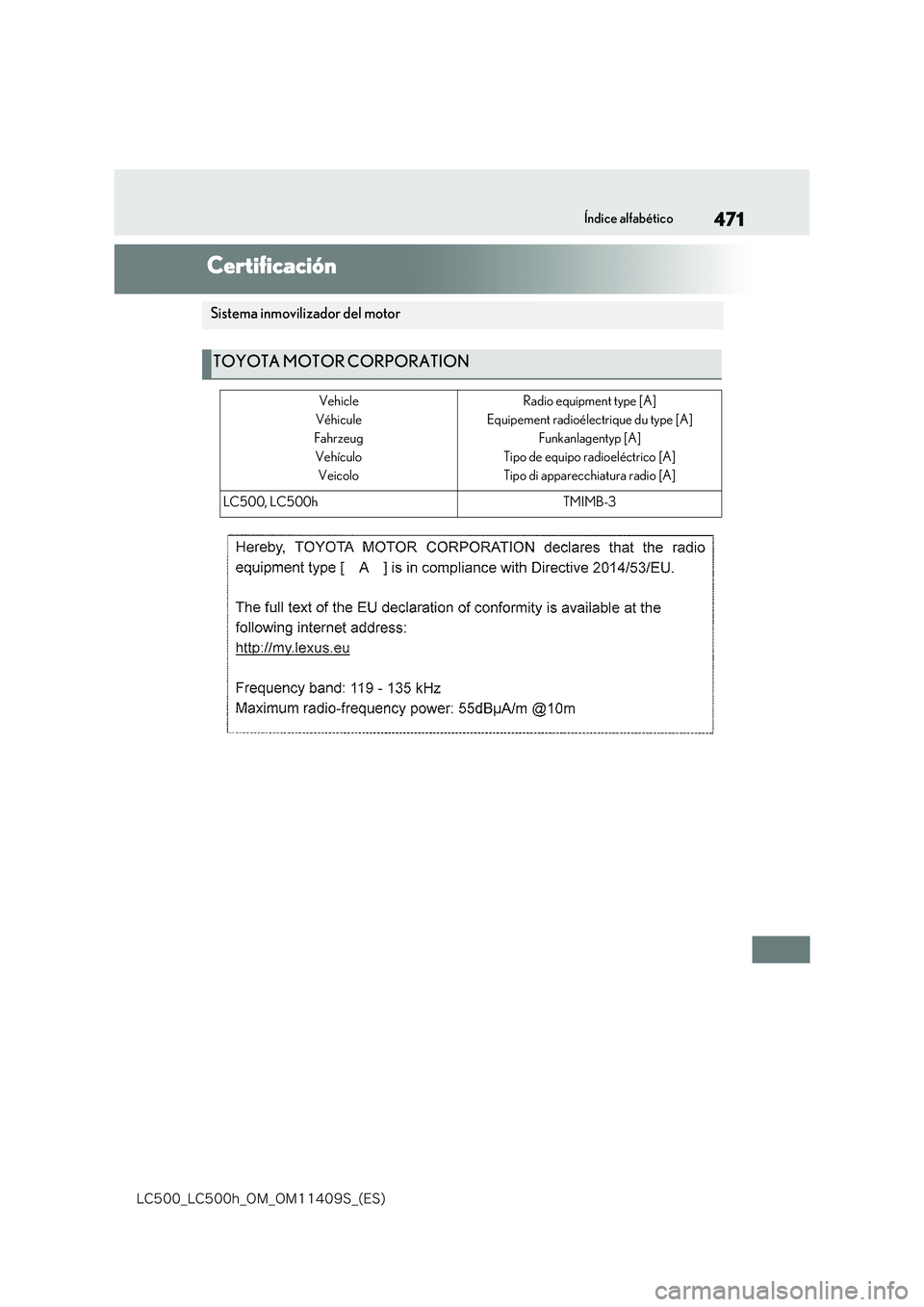 lexus LC500h 2018  Manual del propietario (in Spanish) 471
�-�$����@�-�$����I�@�0�.�@�0�.������4�@�	�&�4�

Índice alfabético
1 -2 .Certif ic a tionCertificación
Sistema inmovilizador del motor
TOYOTA MOTOR CORPORATION
Vehicle 
Véhicule
Fahr