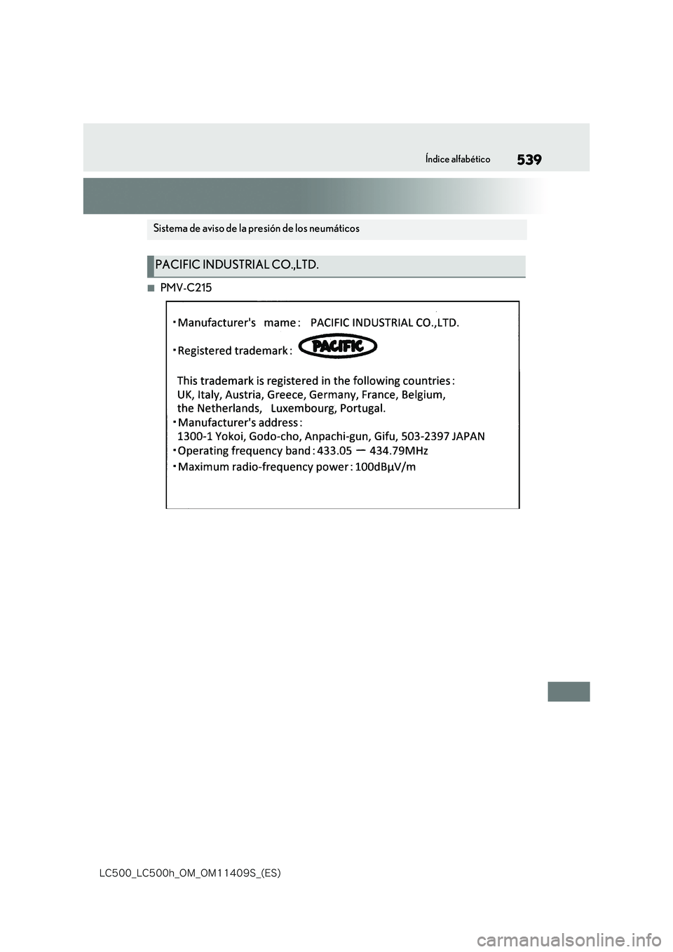 lexus LC500h 2018  Manual del propietario (in Spanish) 539
�-�$����@�-�$����I�@�0�.�@�0�.������4�@�	�&�4�

Índice alfabético
■PMV-C215
Sistema de aviso de la presión de los neumáticos
PACIFIC INDUSTRIAL CO.,LTD. 