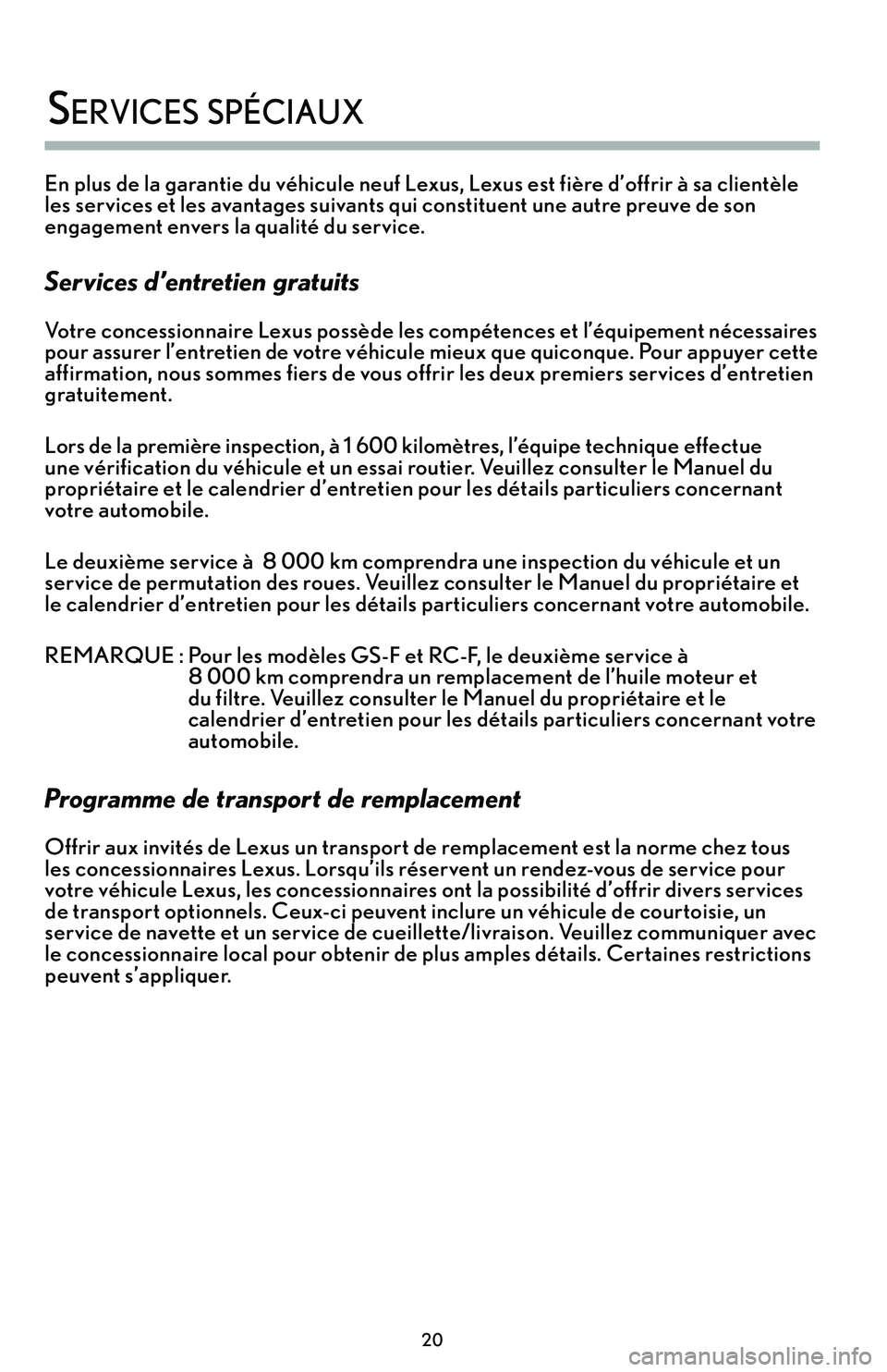 lexus LC500h 2018  Manuel du propriétaire (in French) / Guide de la garantie et des services - LC 500, LC 500h \f0
 
services s\béciaux
En plus de la garantie du véhicule neuf Lexus, Lexus est fière d’offrir à sa clientèle 
les services et les avantages suivants qui constituent une autre preuve de son 
