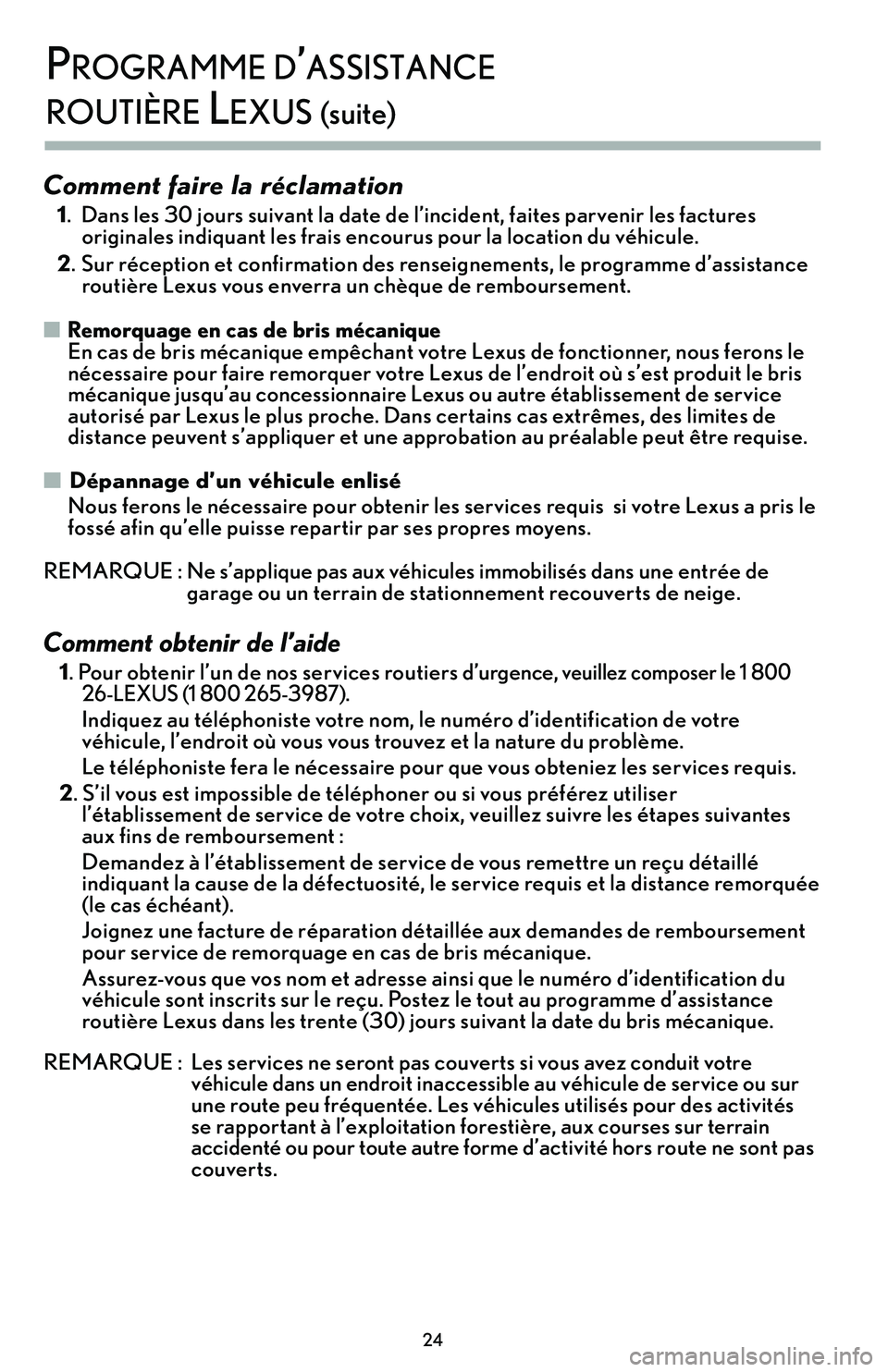 lexus LC500h 2018  Manuel du propriétaire (in French) / Guide de la garantie et des services - LC 500, LC 500h \f4
\brogramme d’assisTance  
rouTière lexus (suite)
Comment faire la réclamation
1. Dans les 30 jours suivant la date de l’incident, faites parvenir les factures originales indiquant les frais 
