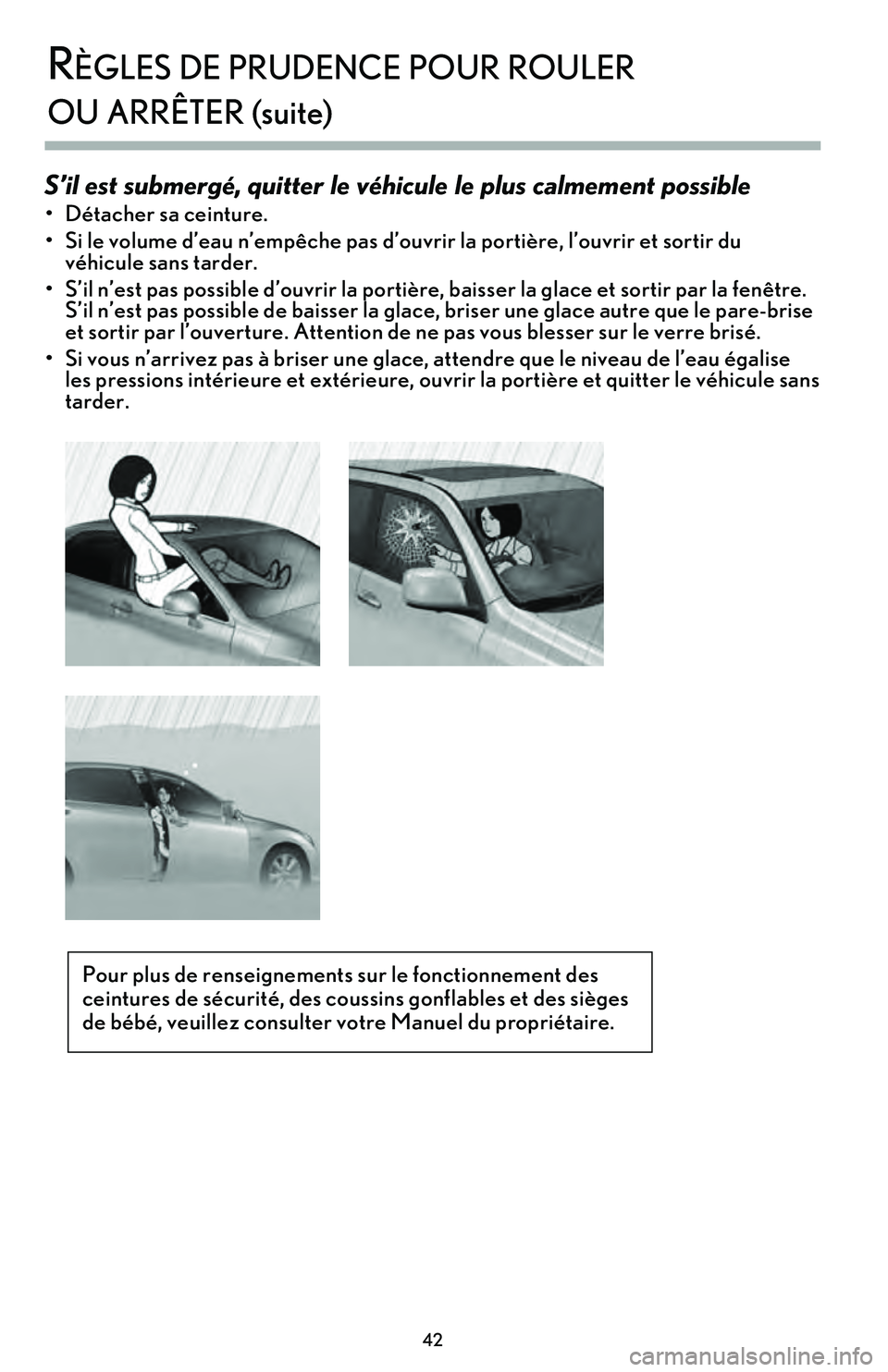 lexus LC500h 2018  Manuel du propriétaire (in French) / Guide de la garantie et des services - LC 500, LC 500h 4\f
règles de \brudence \bour rouler  
ou arrêTer (suite)
S’il est su\bmergé, quitter le véhicule le plus calmement possi\ble  
•   Détacher sa ceinture.
•   Si le volume d’eau n’empêc