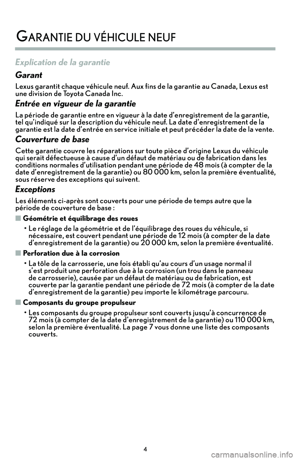 lexus LC500h 2018 Manuel du propriétaire (in French) / Guide de la garantie et des services - LC 500, LC 500h 4
\fxplication de la garantie
Garant
Lexus garantit chaque véhicule neuf. Aux fins de la garantie au Canada, Lexus est
une division de Toyota Canada Inc.
\fntrée en vigueur de la garantie
La pério lexus LC500h 2018 Manuel du propriétaire (in French) / Guide de la garantie et des services - LC 500, LC 500h 4
\fxplication de la garantie
Garant
Lexus garantit chaque véhicule neuf. Aux fins de la garantie au Canada, Lexus est
une division de Toyota Canada Inc.
\fntrée en vigueur de la garantie
La pério