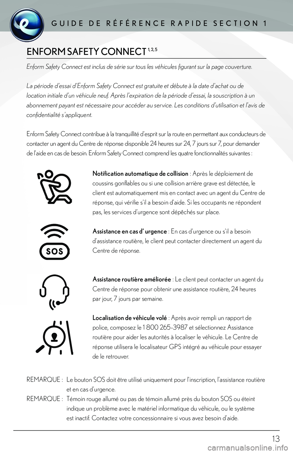 lexus LC500h 2018  Manuel du propriétaire (in French) / Guide de référence rapide Enform - LC 500, LC 500h 13
GUIDE DE RÉFÉRENCE RAPIDE SECTION 1GUIDE DE RÉFÉRENCE RAPIDE SECTION 1
ENFORM SAFETY CONNECT 1, 2, 5
Enform Safety Connect est inclus de série sur tous les véhicules figurant sur la page couv
