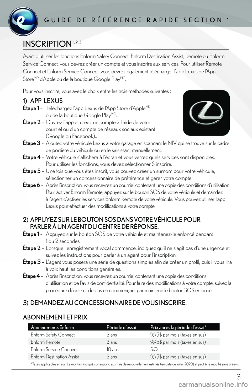 lexus LC500h 2018  Manuel du propriétaire (in French) / Guide de référence rapide Enform - LC 500, LC 500h GUIDE DE RÉFÉRENCE RAPIDE SECTION 1GUIDE DE RÉFÉRENCE RAPIDE SECTION 1
INSCRIPTION 1, 2, 3
1)   APP  LEXUS 
Étape 1 – Téléchargez l’app Lexus de l’App Store d’AppleMD 
      ou de la bo