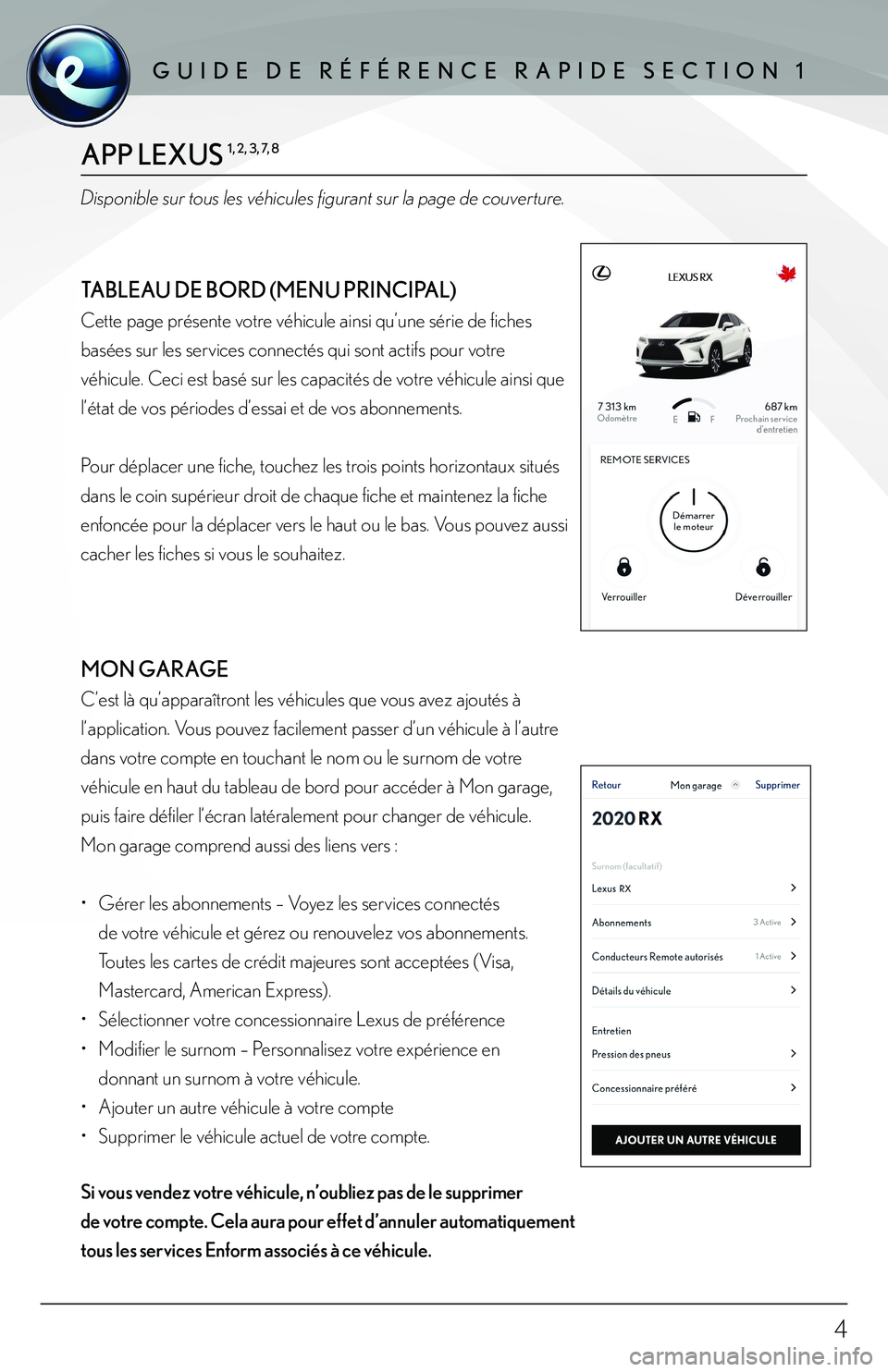 lexus LC500h 2018 Manuel du propriétaire (in French) / Guide de référence rapide Enform - LC 500, LC 500h APP LEXUS 1, 2, 3, 7, 8
Disponible sur tous les véhicules figurant sur la page de couverture.
TABLEAU DE BORD (MENU PRINCIPAL)
Cette page présente votre véhicule ainsi qu’une série de fiches lexus LC500h 2018 Manuel du propriétaire (in French) / Guide de référence rapide Enform - LC 500, LC 500h APP LEXUS 1, 2, 3, 7, 8
Disponible sur tous les véhicules figurant sur la page de couverture.
TABLEAU DE BORD (MENU PRINCIPAL)
Cette page présente votre véhicule ainsi qu’une série de fiches
