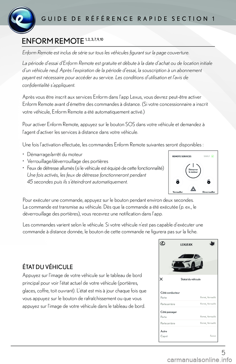 lexus LC500h 2018 Manuel du propriétaire (in French) / Guide de référence rapide Enform - LC 500, LC 500h ENFORM REMOTE 1, 2, 3, 7, 9, 10
Enform Remote est inclus de série sur tous les véhicules figurant sur la page couverture.
La période d’essai d’Enform Remote est gratuite et débute à la date lexus LC500h 2018 Manuel du propriétaire (in French) / Guide de référence rapide Enform - LC 500, LC 500h ENFORM REMOTE 1, 2, 3, 7, 9, 10
Enform Remote est inclus de série sur tous les véhicules figurant sur la page couverture.
La période d’essai d’Enform Remote est gratuite et débute à la date