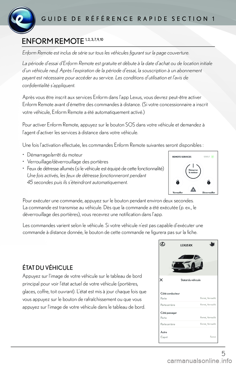 lexus LC500h 2018  Manuel du propriétaire (in French) / Guide de référence rapide Enform - LC 500, LC 500h ENFORM REMOTE 1, 2, 3, 7, 9, 10 
Enform Remote est inclus de série sur tous les véhicules figurant sur la page couverture. 
La période d’essai d’Enform Remote est gratuite et débute à la date