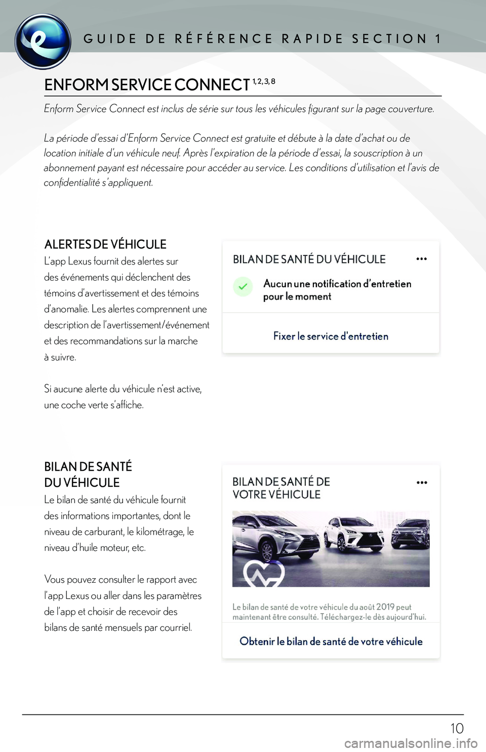 lexus LC500h 2018 Manuel du propriétaire (in French) / Guide de référence rapide Enform - LC 500, LC 500h ENFORM SERVICE CONNECT 1, 2, 3, 8
Enform Service Connect est inclus de série sur tous les véhicules figurant sur la page couverture.
La période d’essai d’Enform Service Connect est gratuite lexus LC500h 2018 Manuel du propriétaire (in French) / Guide de référence rapide Enform - LC 500, LC 500h ENFORM SERVICE CONNECT 1, 2, 3, 8
Enform Service Connect est inclus de série sur tous les véhicules figurant sur la page couverture.
La période d’essai d’Enform Service Connect est gratuite